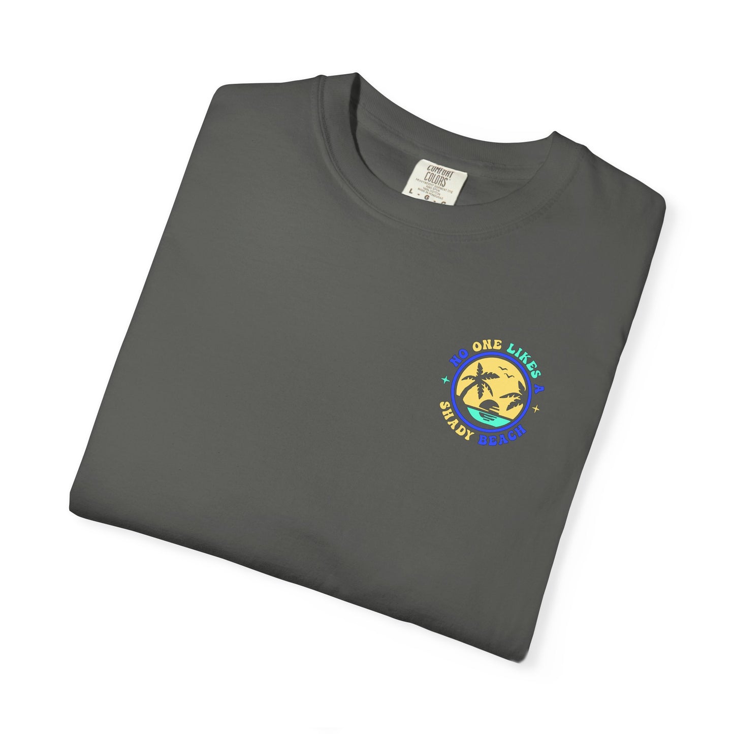 Unisex Garment-Dyed T-shirt - "No One Likes a Shady Beach" Fun Summer Tee