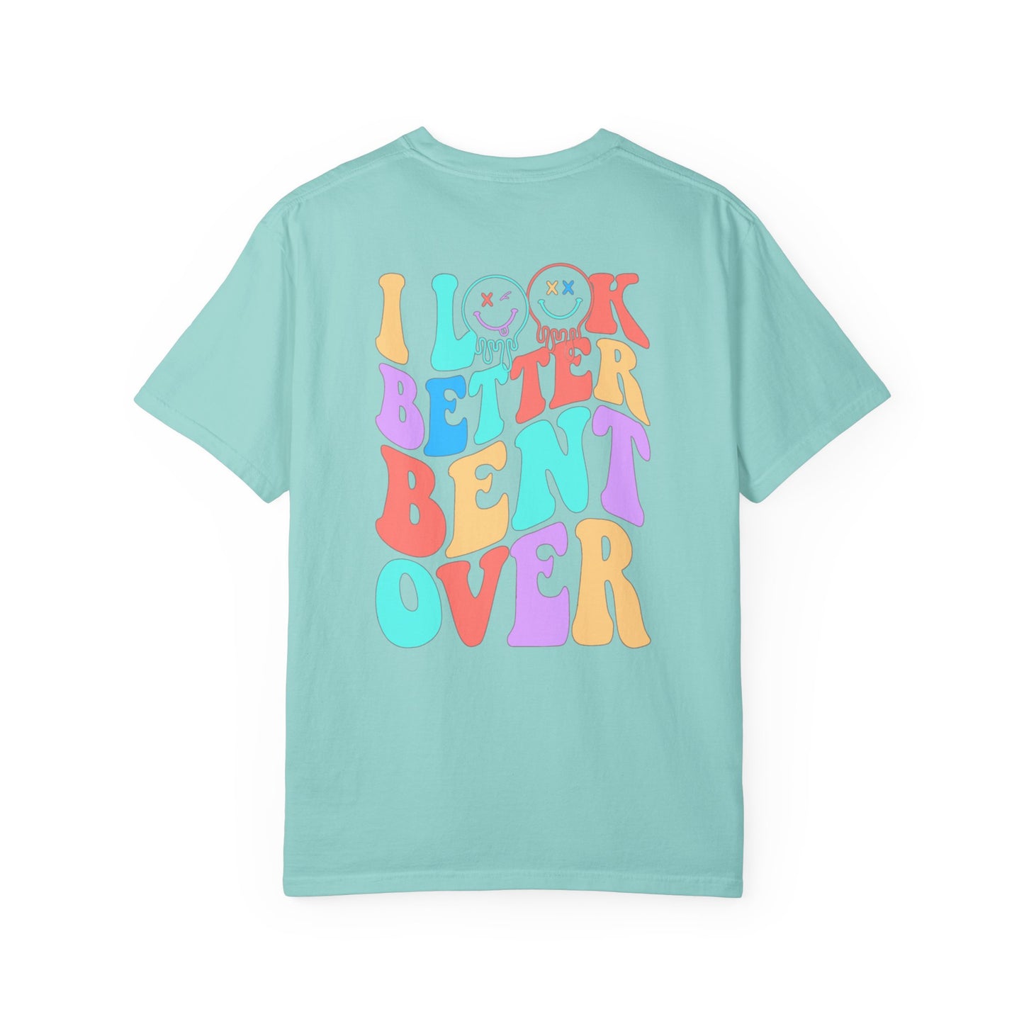 Funny Graphic Unisex T-Shirt - "I Look Better Bent Over"