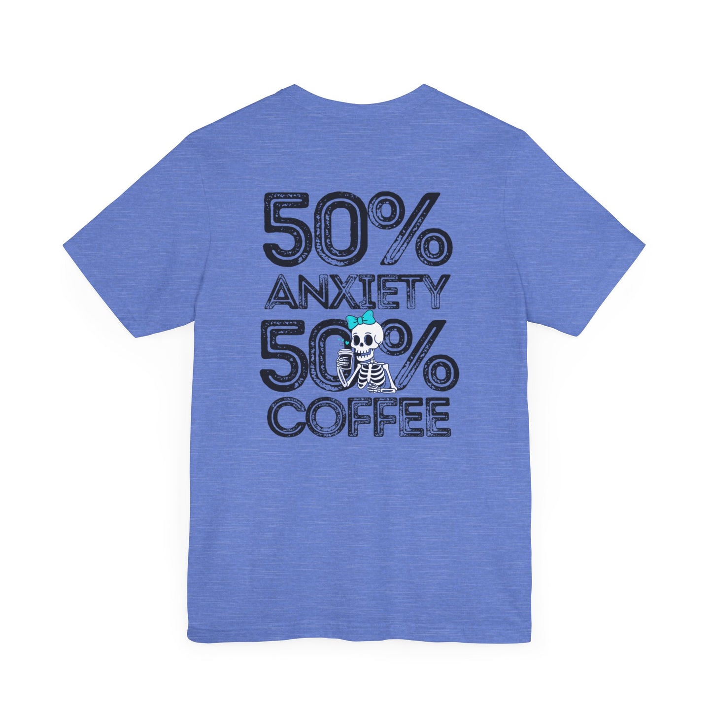 50% Anxiety 50% Coffee Tee, Funny Graphic T-Shirt, Unisex Casual Wear, Gift for Coffee Lovers, Anxiety Awareness Shirt