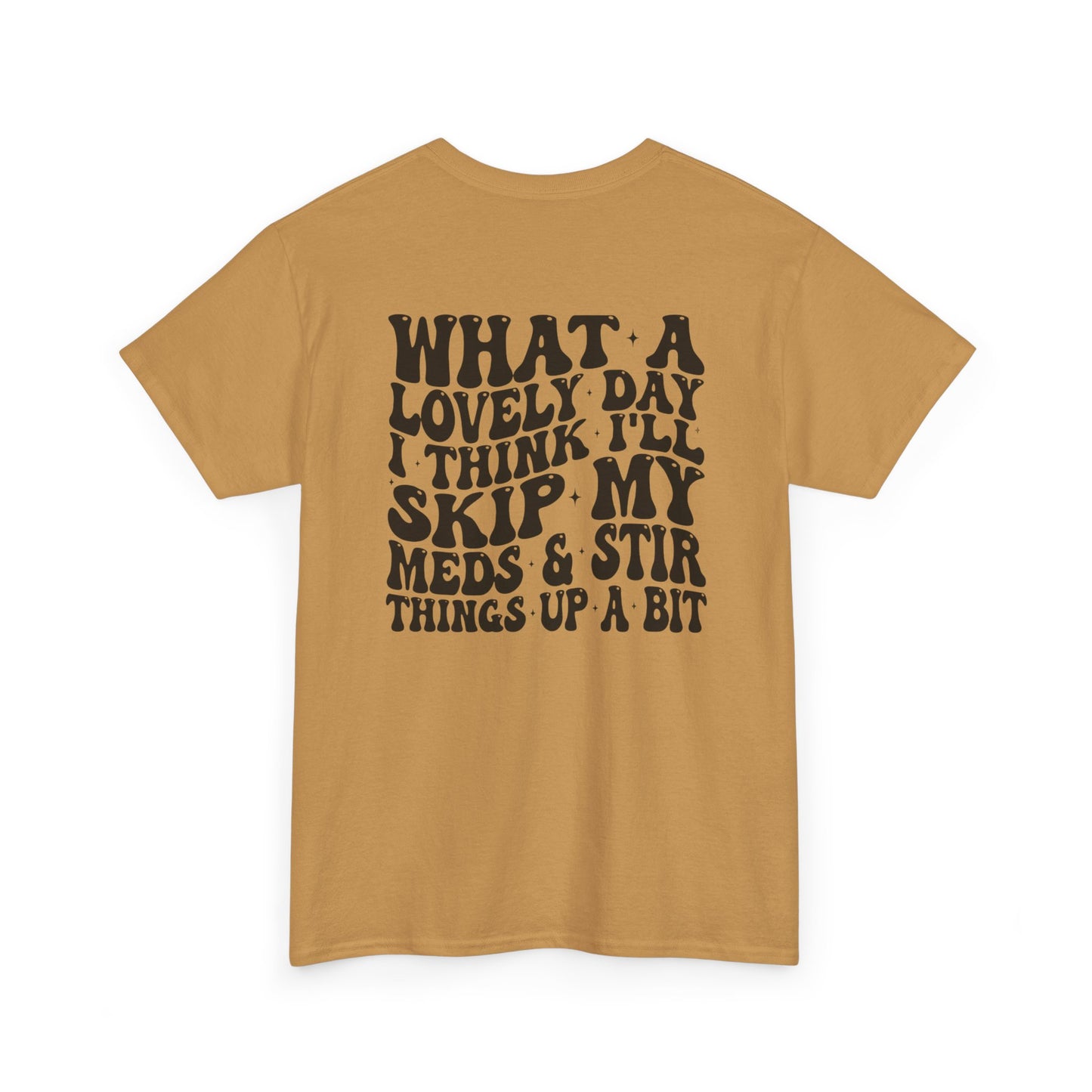 Unisex Heavy Cotton Tee with Whimsical Quote, Funny Graphic Tee, Comfortable Casual Wear, Great Gift for Friends, Everyday Humor Shirt