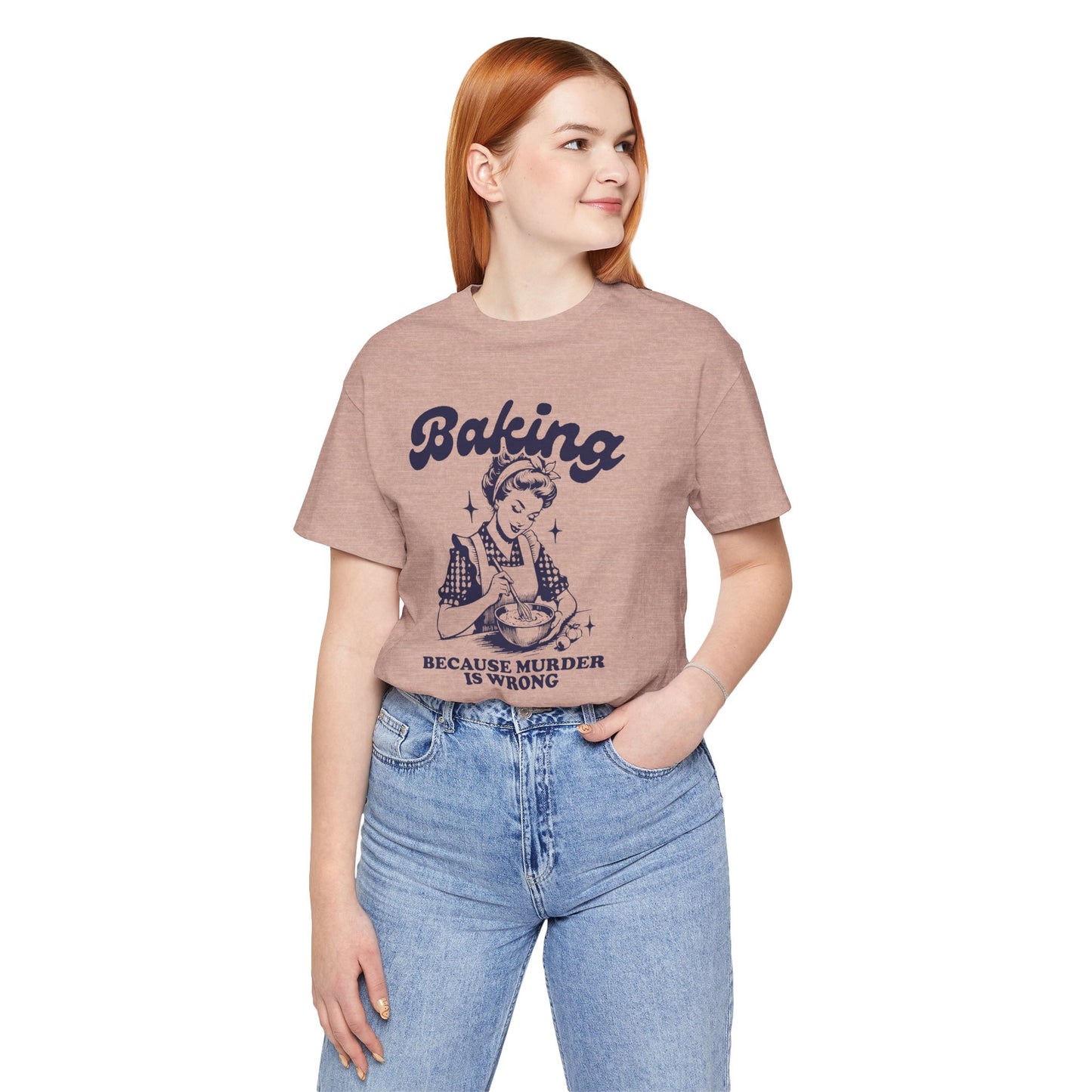 Baking Humor Tee - Unisex Jersey Short Sleeve Tee, Funny T-Shirt, Gift for Bakers, Kitchen Lover Top, Quirky Cooking Apparel