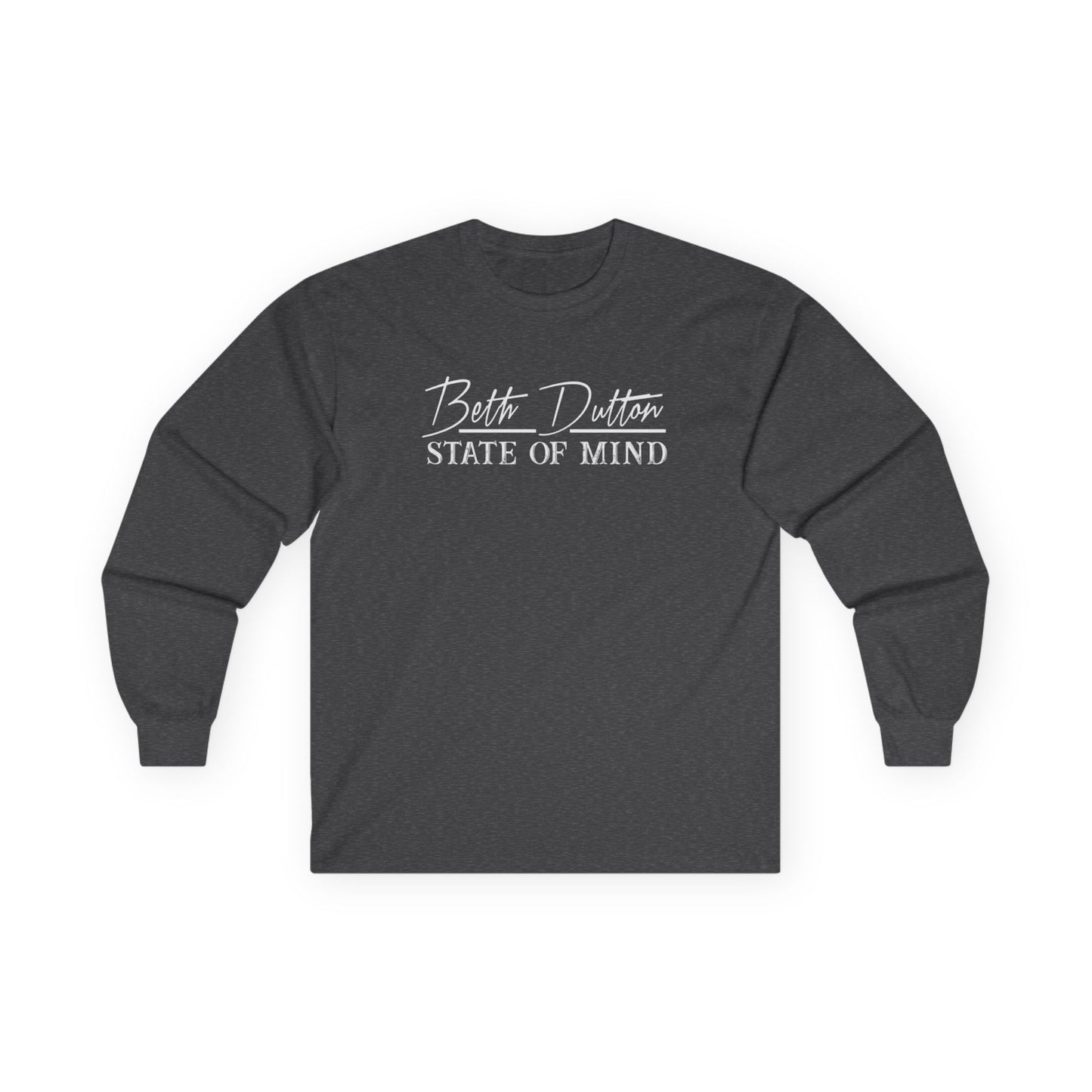 Beth Dutton State Of Mind - Long Sleeve