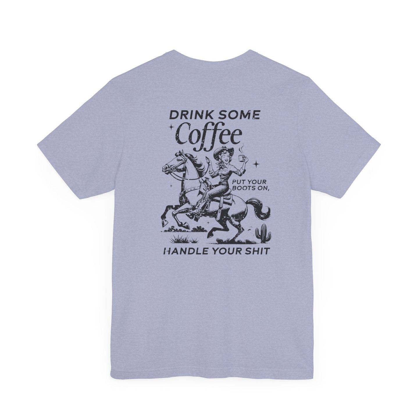Women's Graphic Tee " Drink Some Coffee and Handle Your Shit"