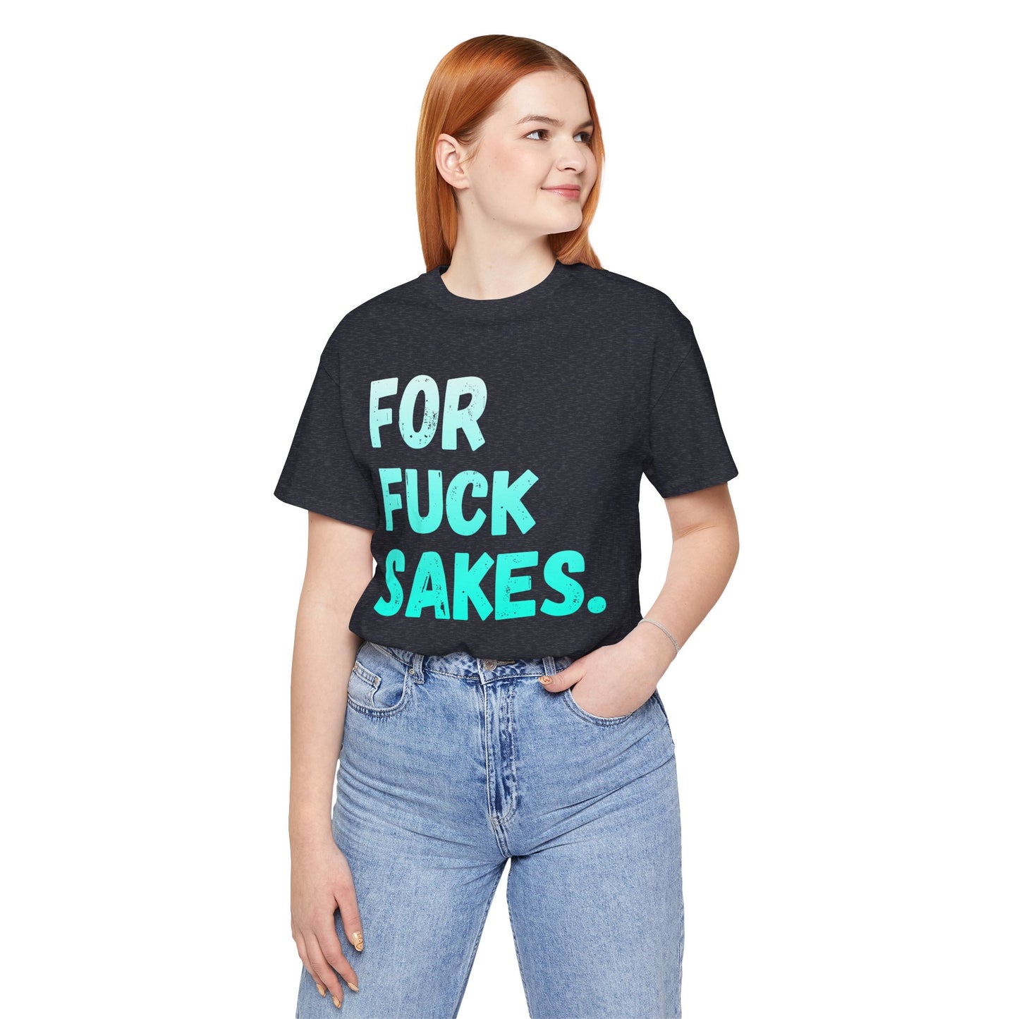 "FOR FUCK SAKES." Funny Tee