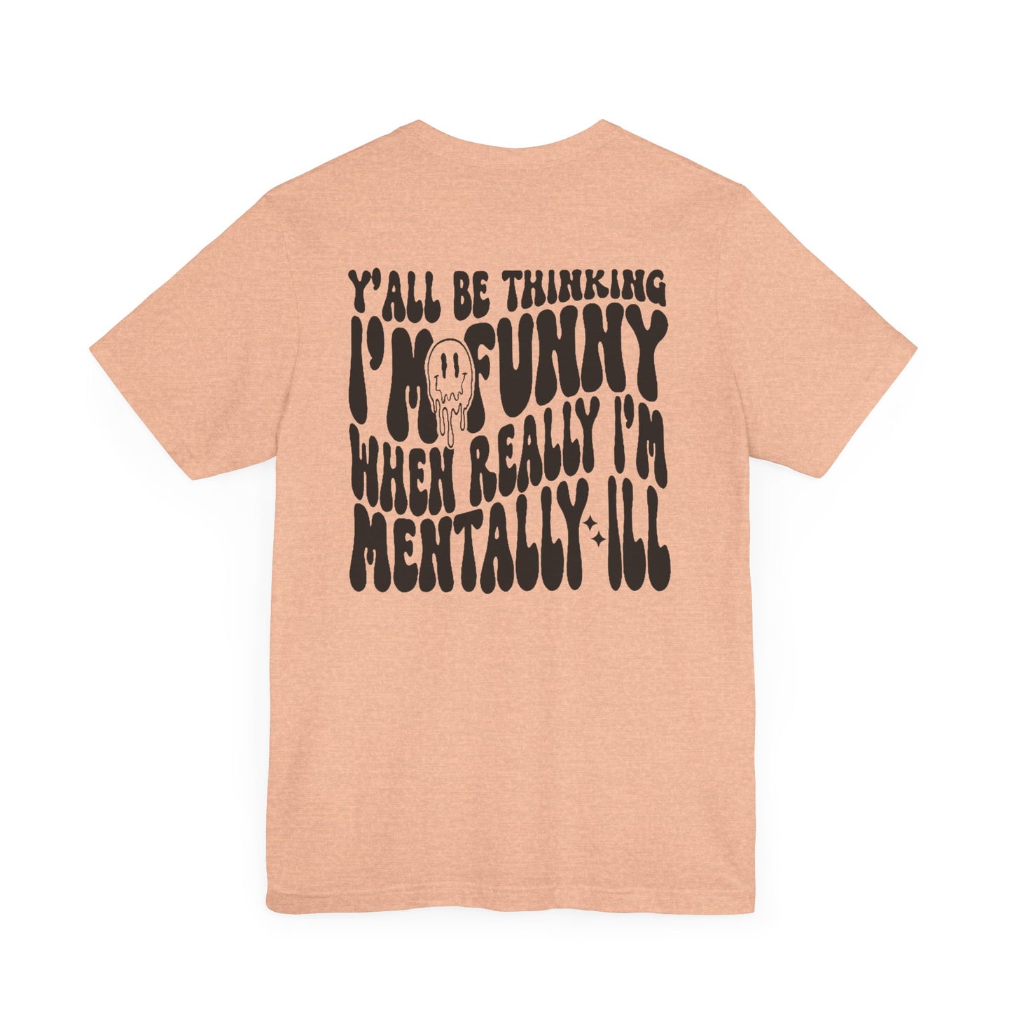 Funny Mental Health Awareness Tee - Unisex Jersey Short Sleeve Shirt