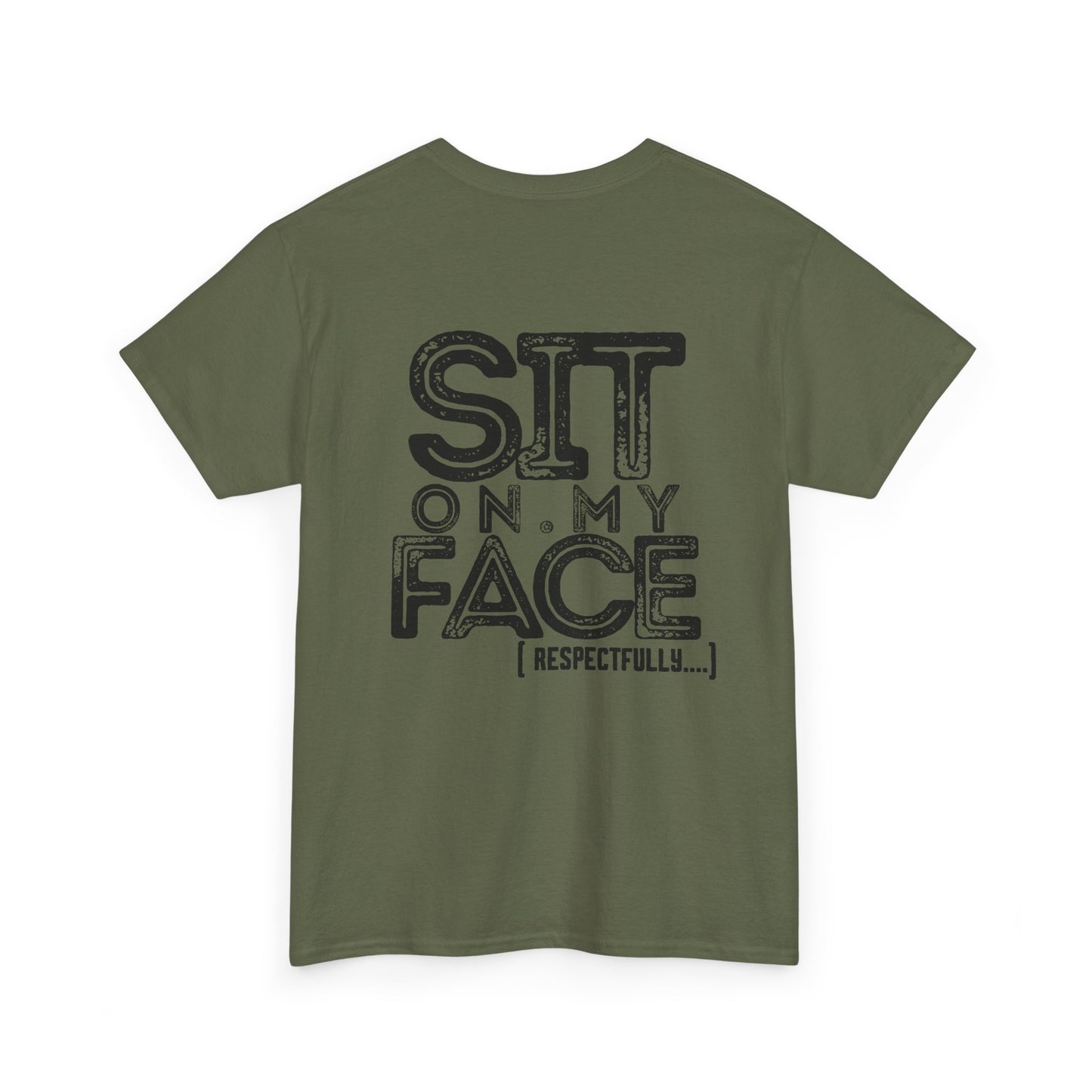 Funny Sit On My Face (Respectfully) - Unisex Heavy Cotton Tee