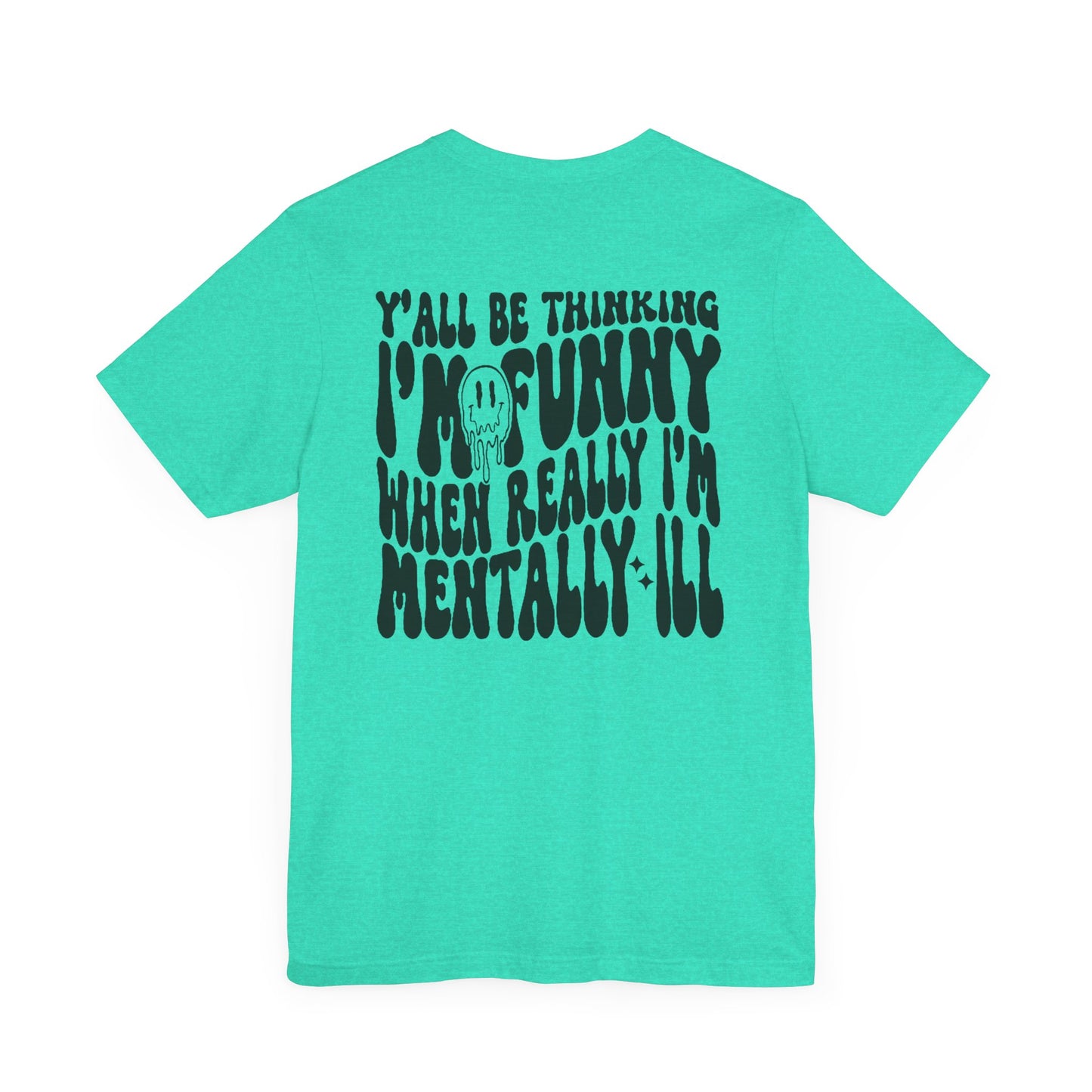 Funny Mental Health Awareness Tee - Unisex Jersey Short Sleeve Shirt