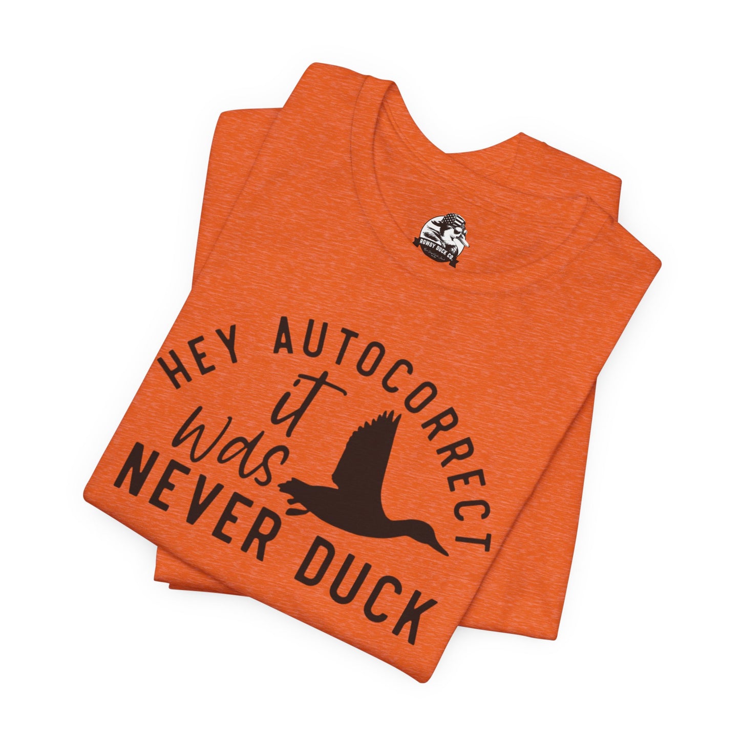 “Autocorrect, it was never duck”