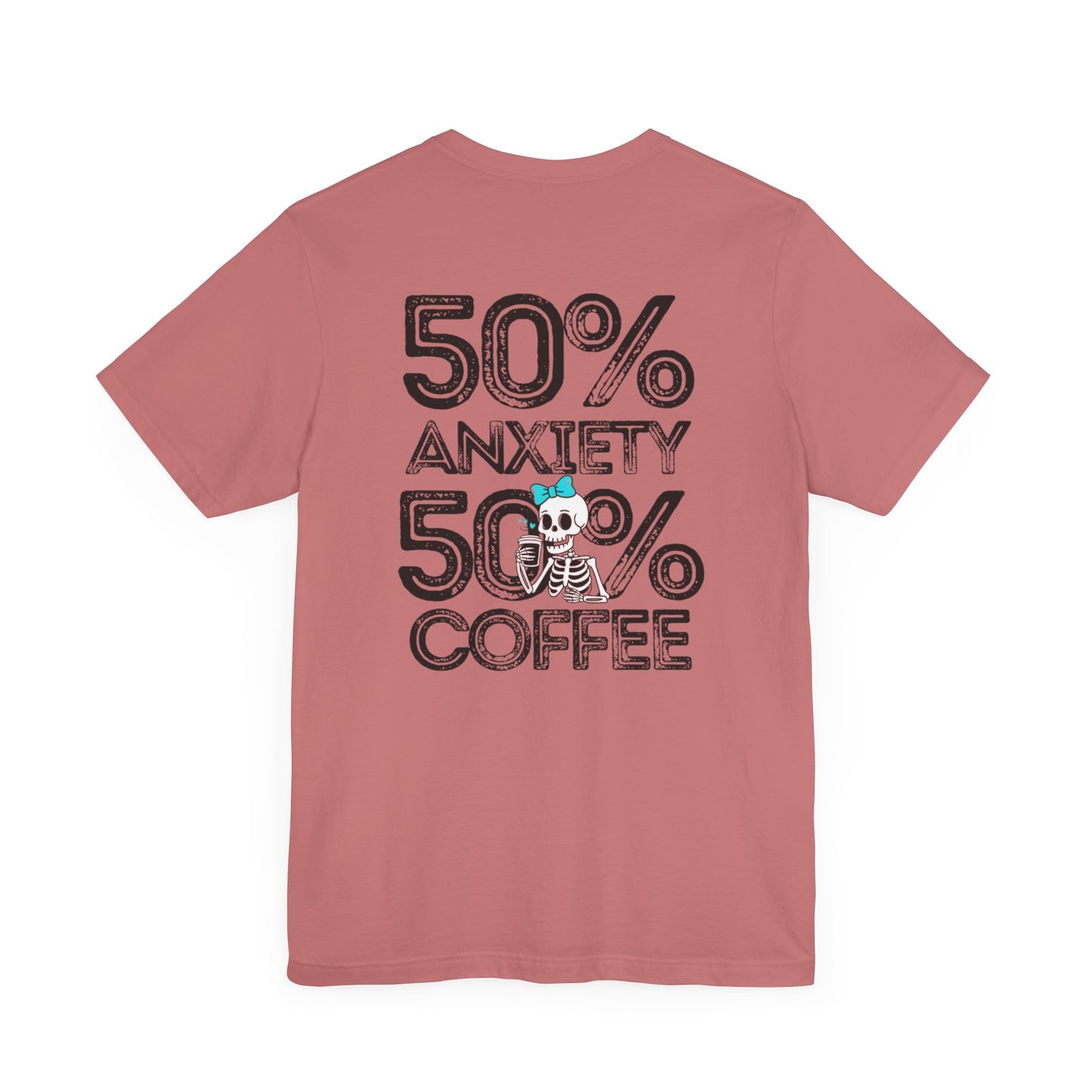 50% Anxiety 50% Coffee Tee, Funny Graphic T-Shirt, Unisex Casual Wear, Gift for Coffee Lovers, Anxiety Awareness Shirt