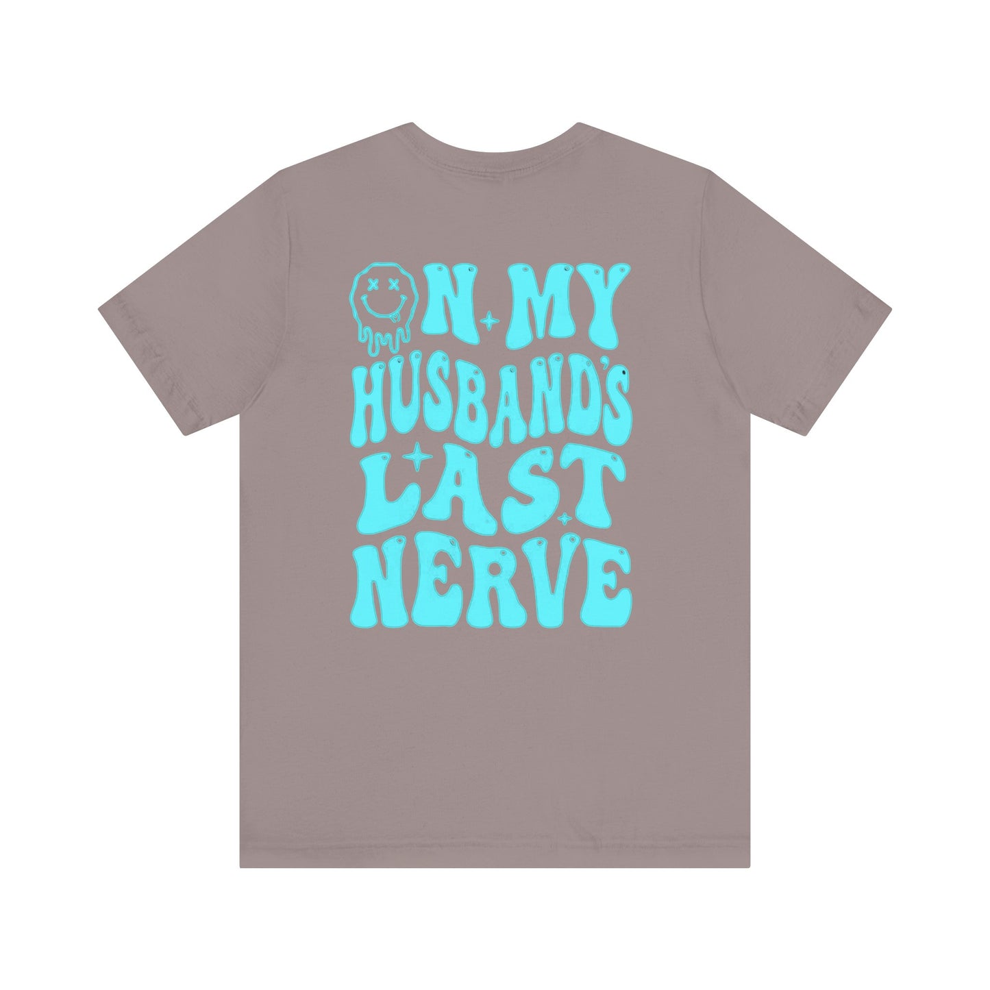 Graphic Tee- " On My husbands Last Nerve"