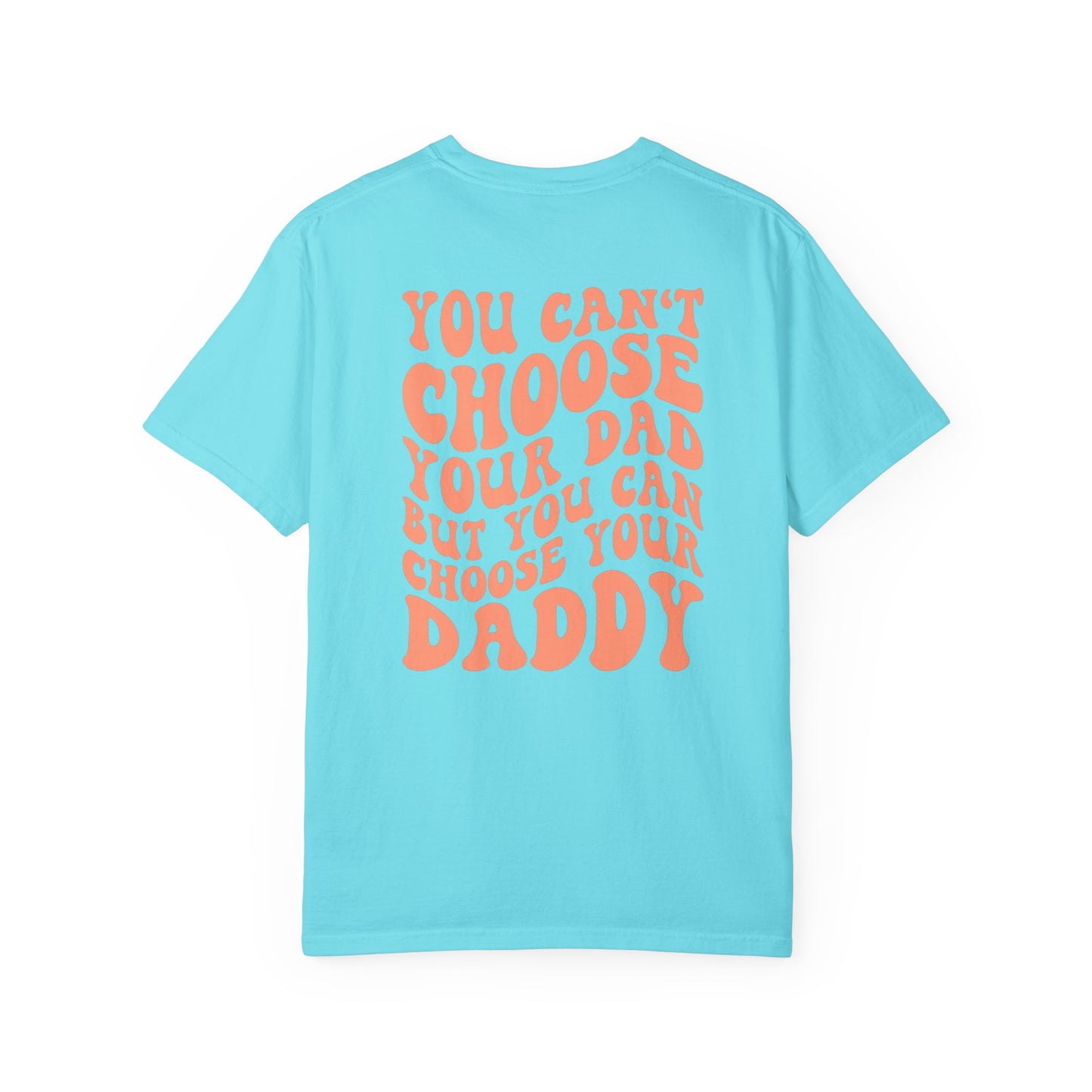 Choose your daddy tee