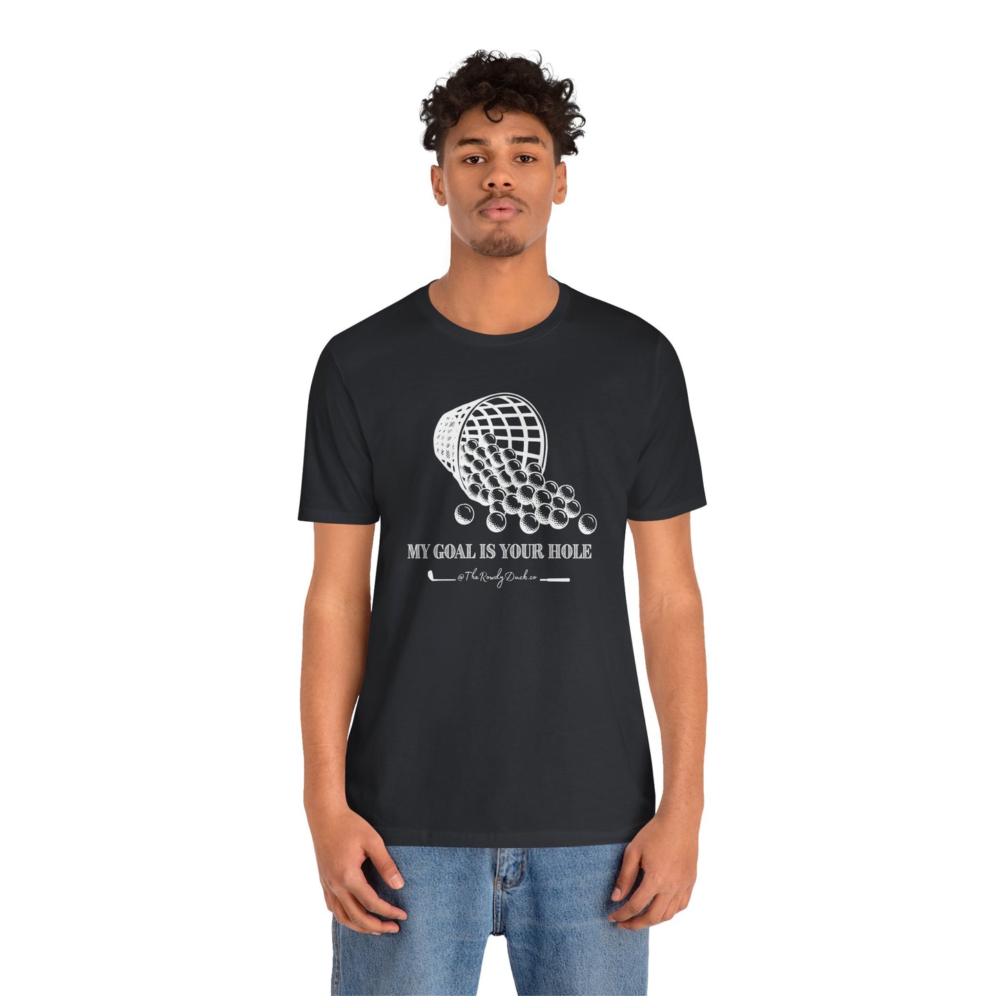 The Goal Is Your Hole Men's Golfing Tee