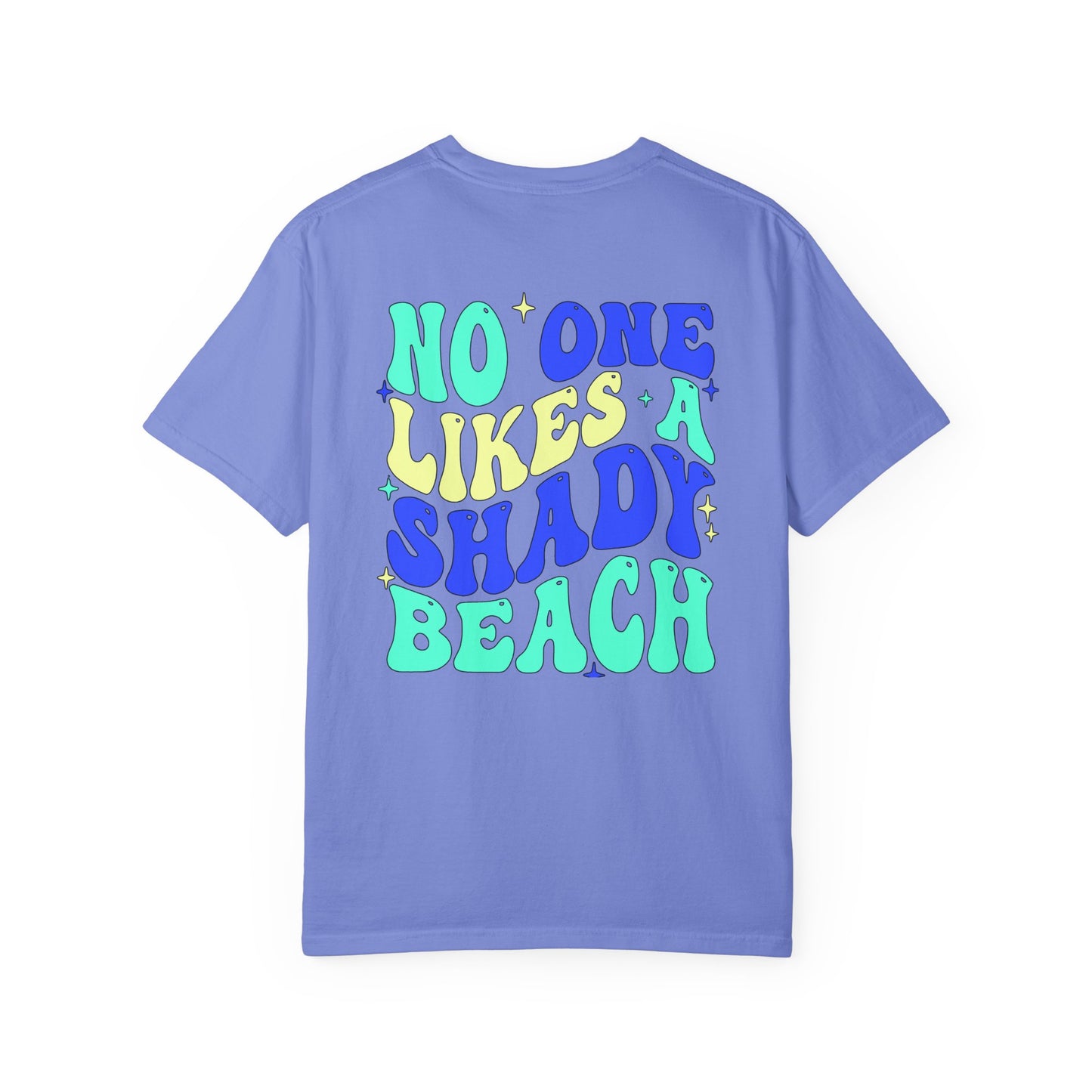Unisex Garment-Dyed T-shirt - "No One Likes a Shady Beach" Fun Summer Tee