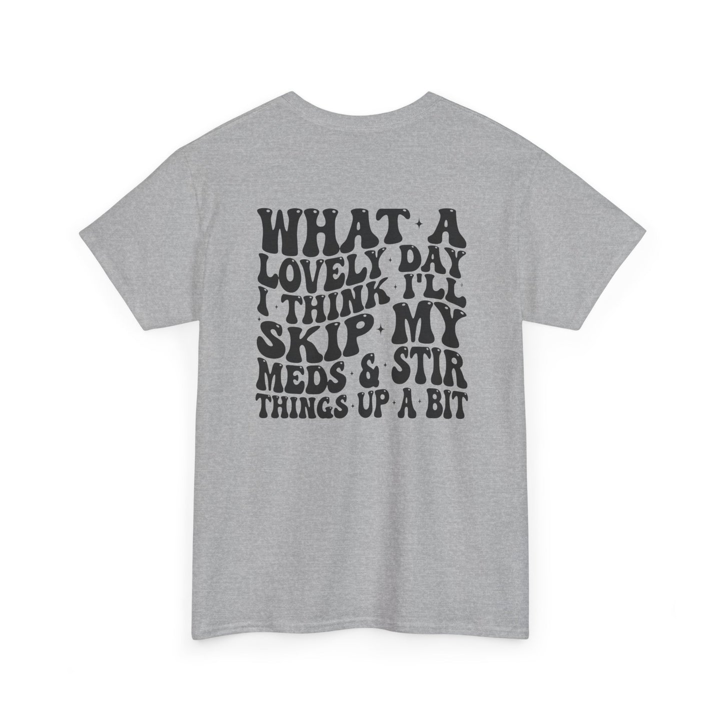 Unisex Heavy Cotton Tee with Whimsical Quote, Funny Graphic Tee, Comfortable Casual Wear, Great Gift for Friends, Everyday Humor Shirt