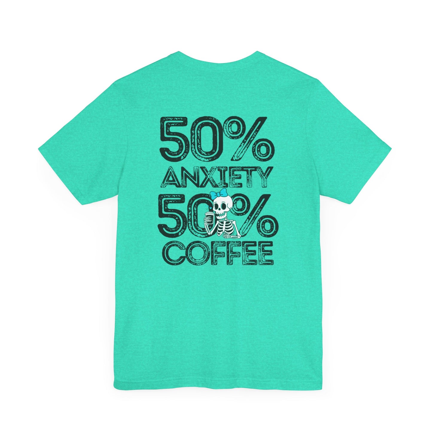 50% Anxiety 50% Coffee Tee, Funny Graphic T-Shirt, Unisex Casual Wear, Gift for Coffee Lovers, Anxiety Awareness Shirt