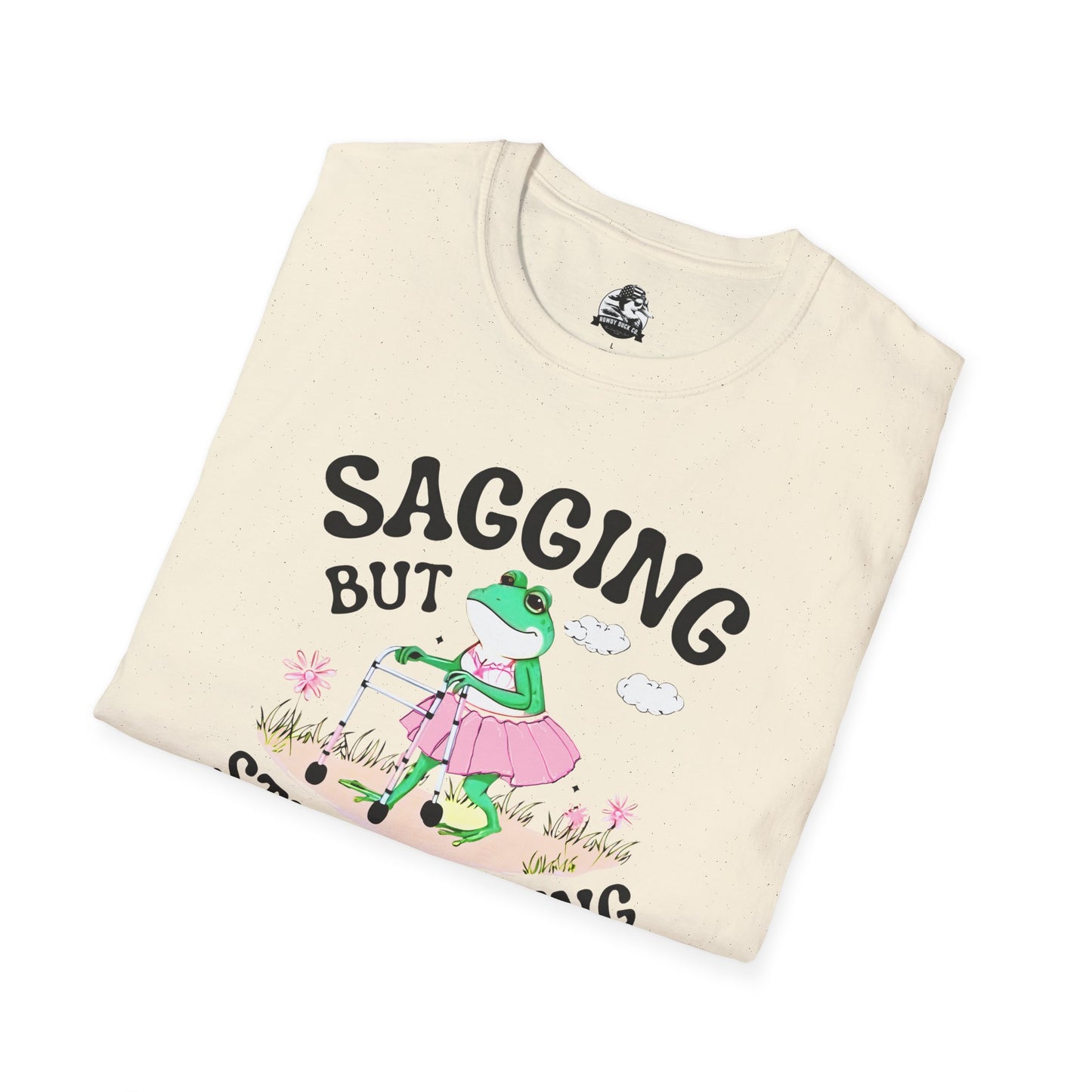 Funny Unisex T-Shirt - 'Sagging But Still Gagging' - Casual Humor Tee