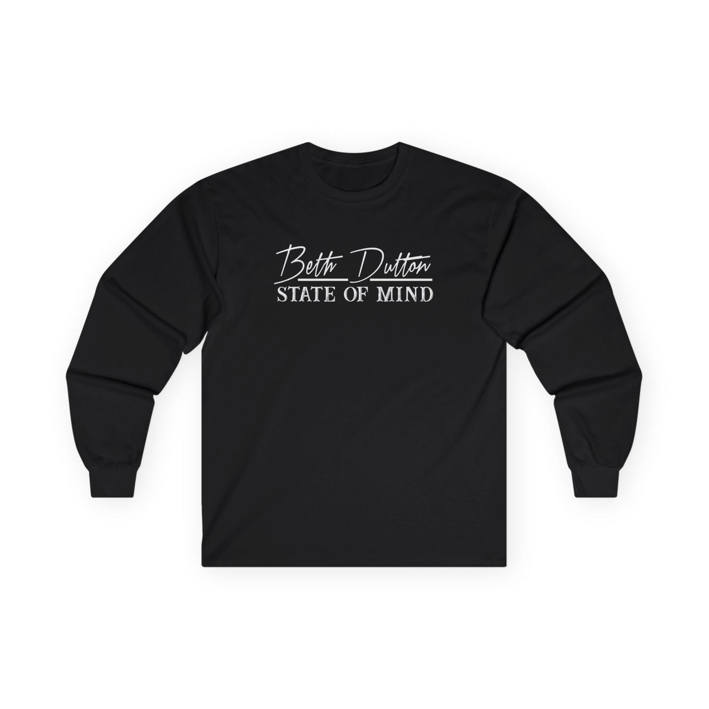 Beth Dutton State Of Mind - Long Sleeve