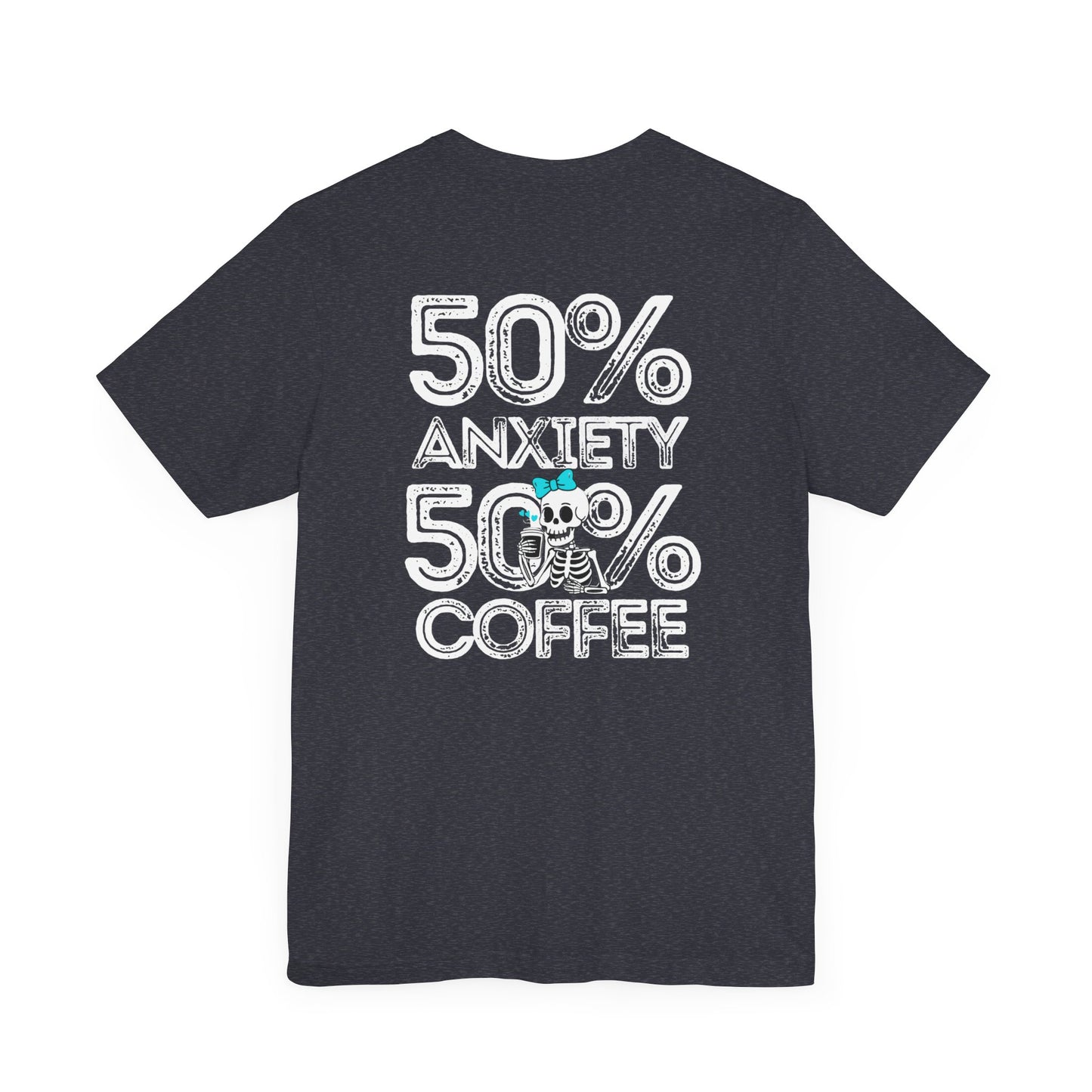 50% Anxiety 50% Coffee Tee, Funny Graphic T-Shirt, Unisex Casual Wear, Gift for Coffee Lovers, Anxiety Awareness Shirt