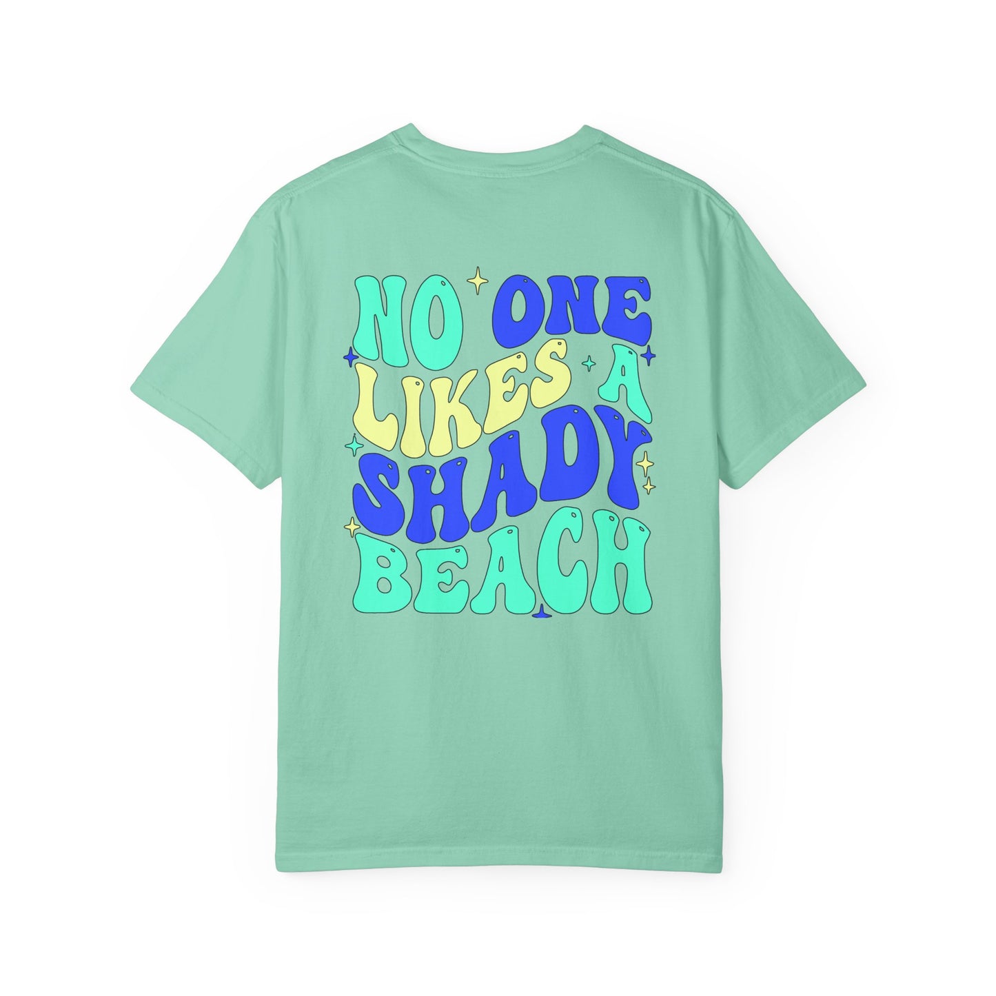 Unisex Garment-Dyed T-shirt - "No One Likes a Shady Beach" Fun Summer Tee