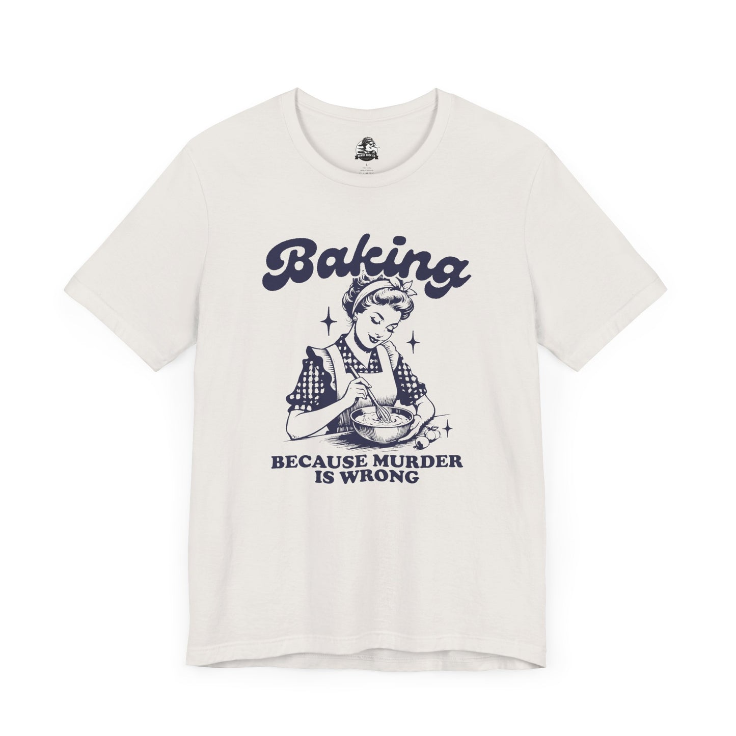 Baking Humor Tee - Unisex Jersey Short Sleeve Tee, Funny T-Shirt, Gift for Bakers, Kitchen Lover Top, Quirky Cooking Apparel