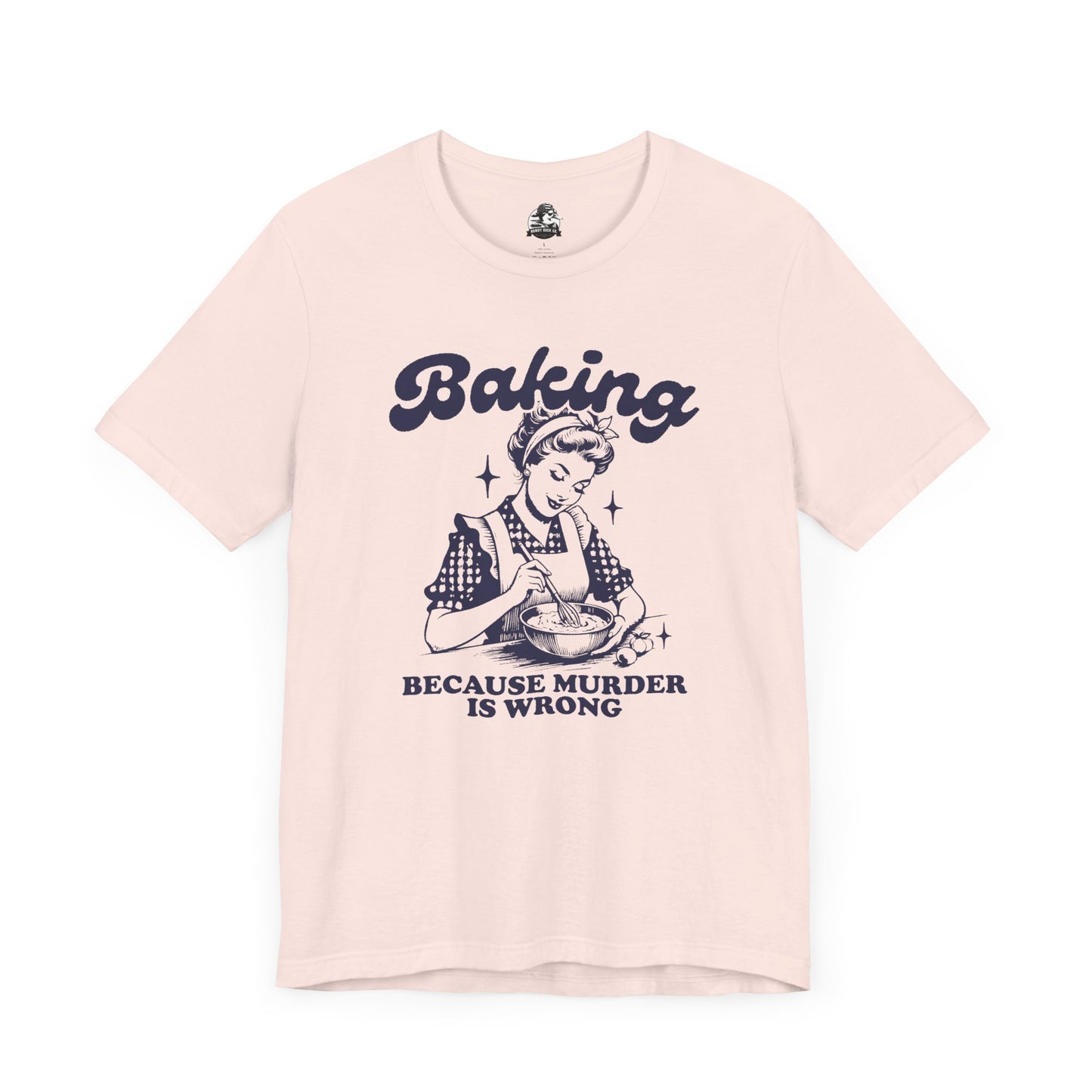Baking Humor Tee - Unisex Jersey Short Sleeve Tee, Funny T-Shirt, Gift for Bakers, Kitchen Lover Top, Quirky Cooking Apparel