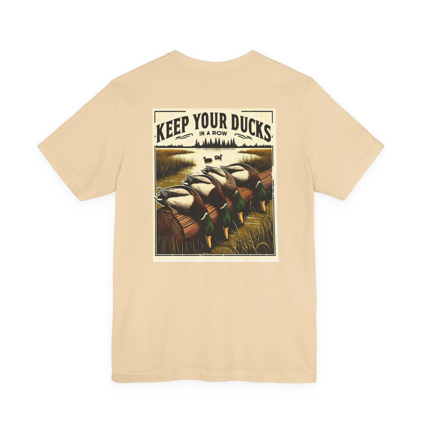 Keep your ducks in a row - Duck Hunting - Unisex Tee