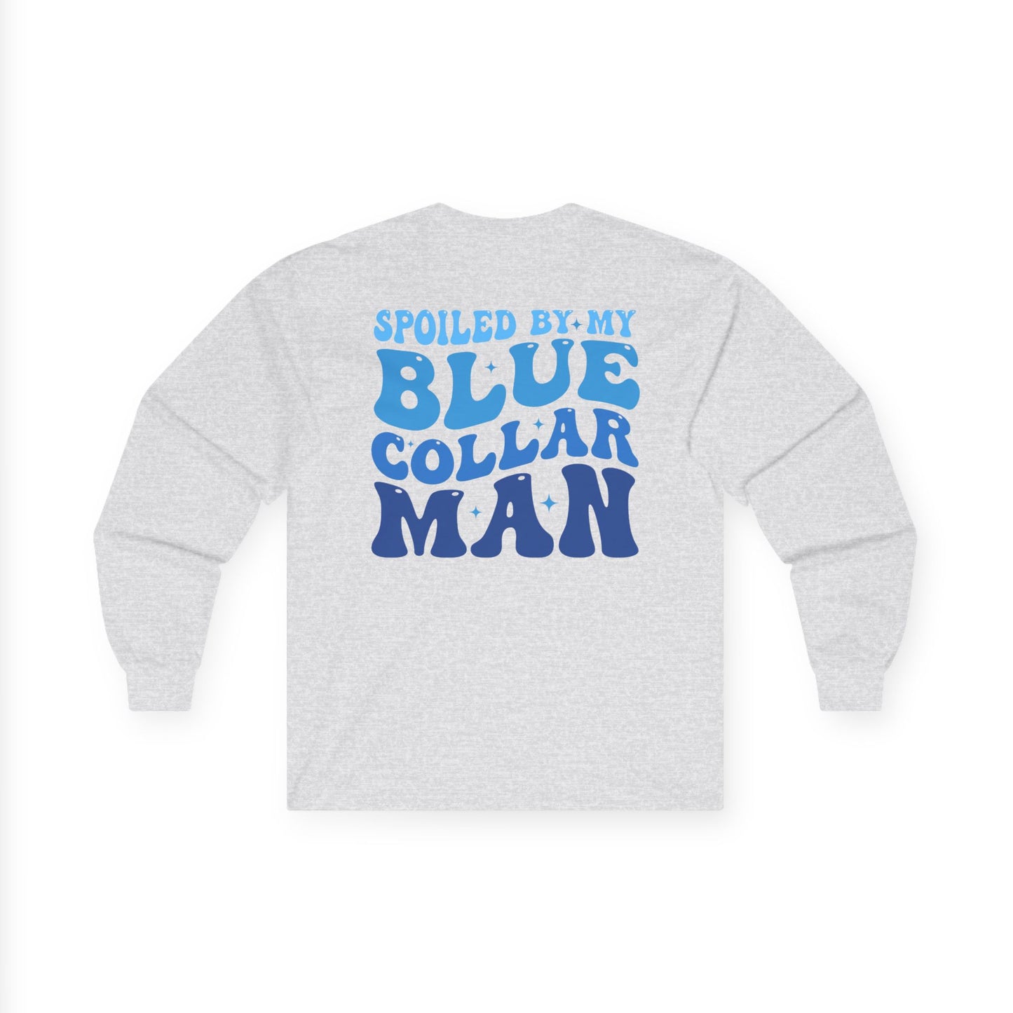 Graphic Long Sleeve - “Spoiled by my blue collar man”