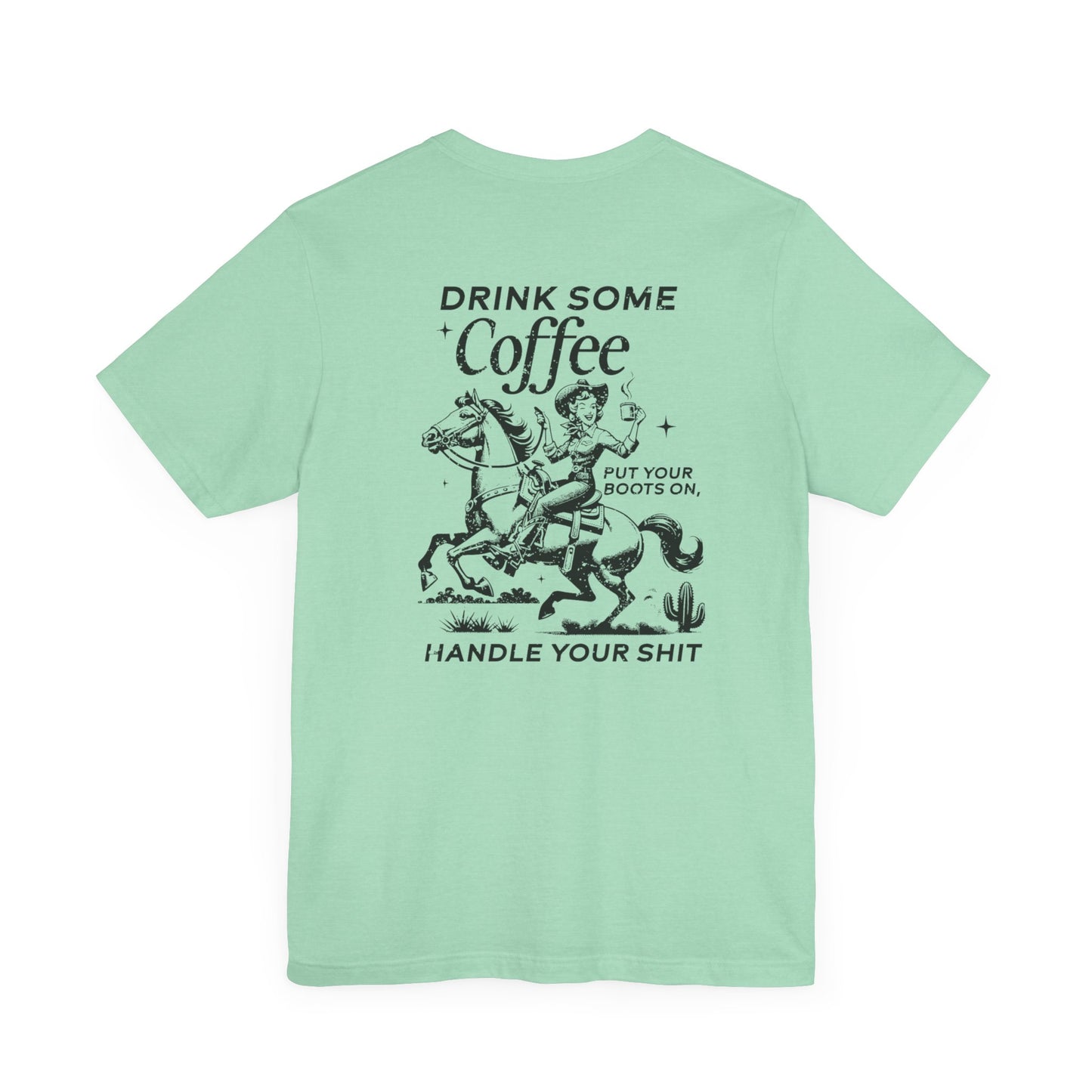 Women's Graphic Tee " Drink Some Coffee and Handle Your Shit"