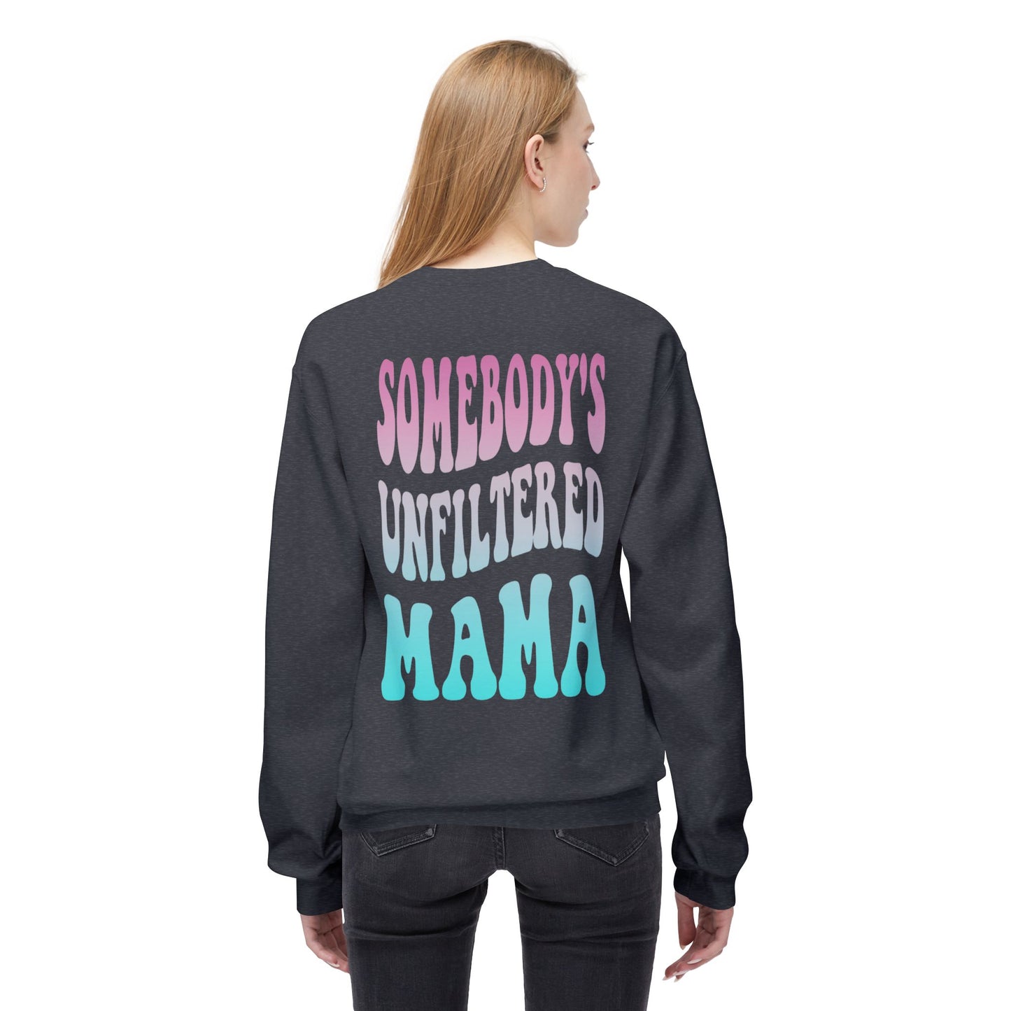 Somebody's Unfiltered Mama Graphic Fleece Crewneck