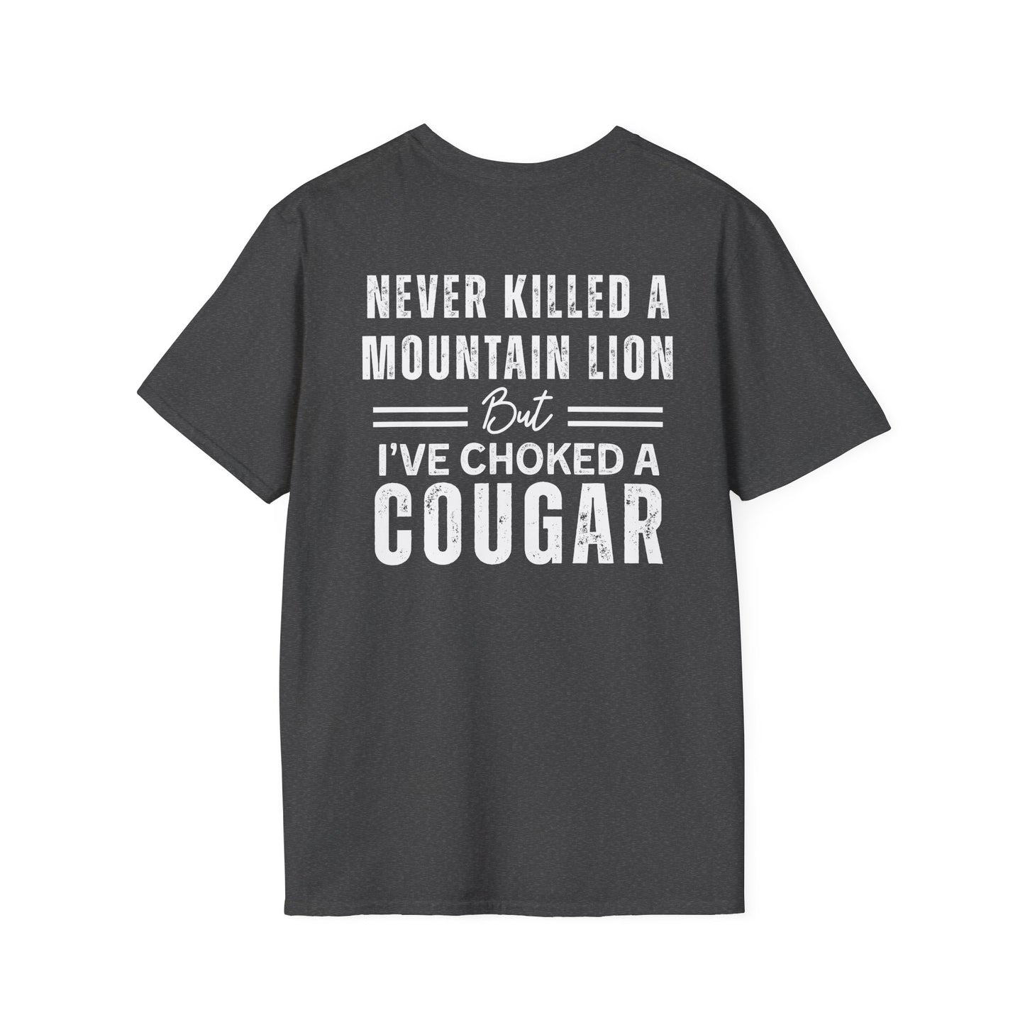 “I’ve never killed a mountain lion but I’ve choked a cougar” Graphic Tee