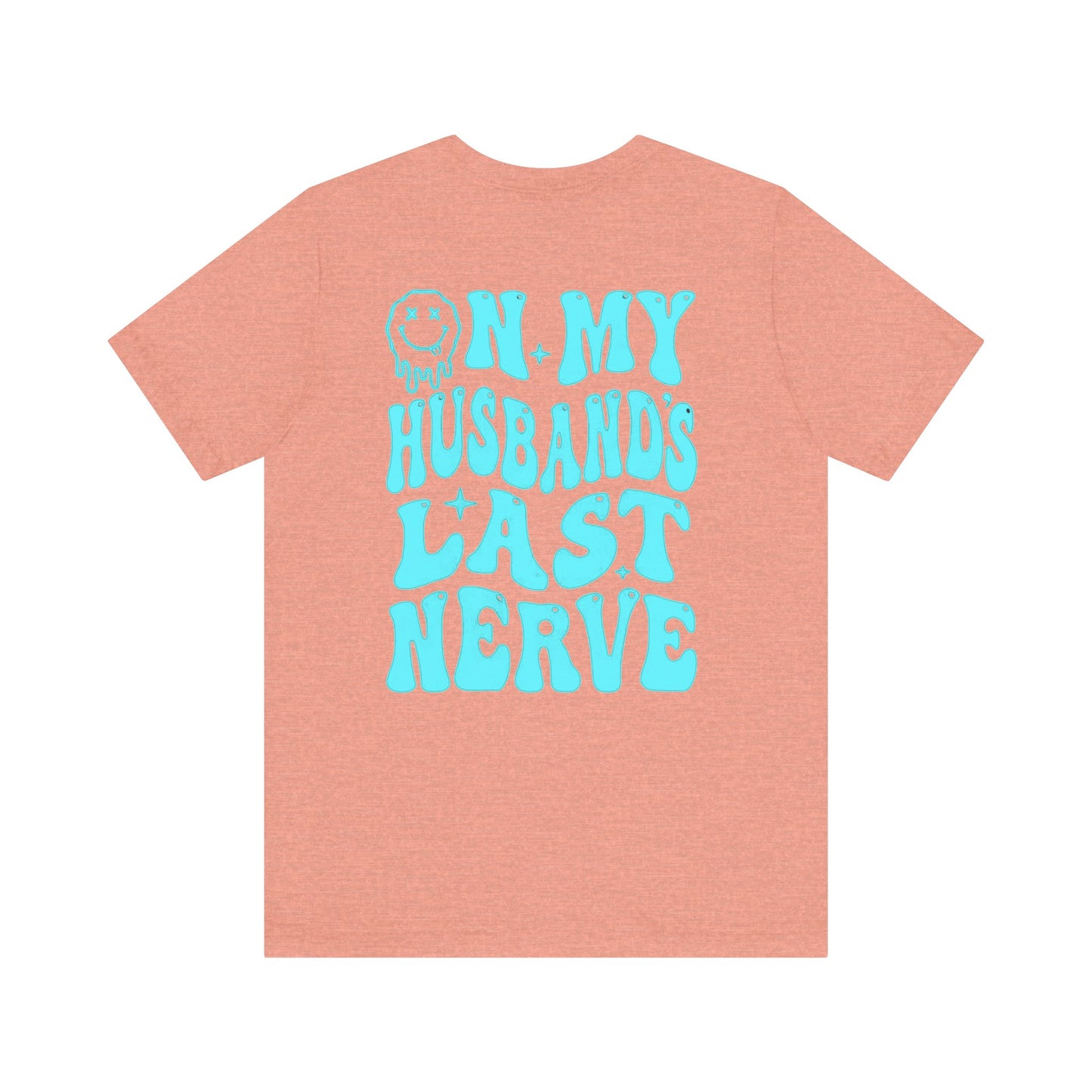 Graphic Tee- " On My husbands Last Nerve"