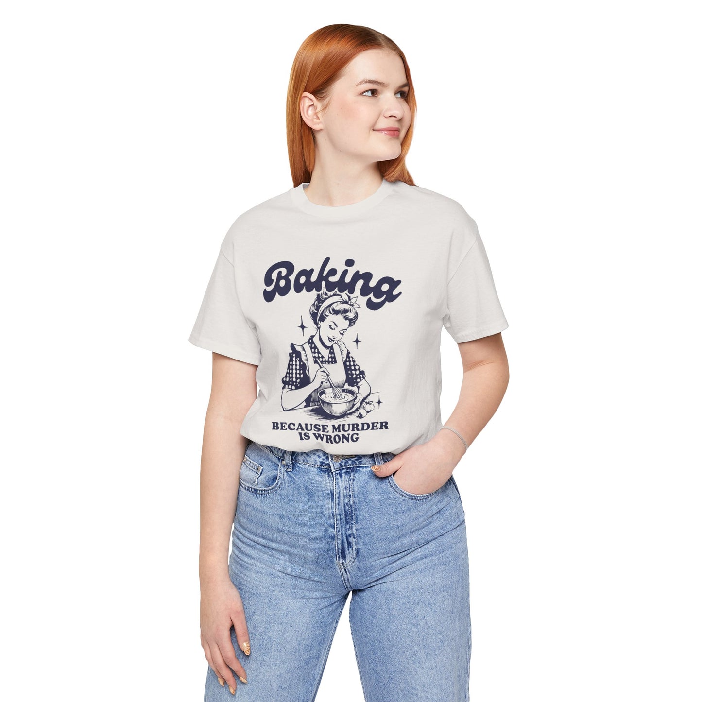 Baking Humor Tee - Unisex Jersey Short Sleeve Tee, Funny T-Shirt, Gift for Bakers, Kitchen Lover Top, Quirky Cooking Apparel