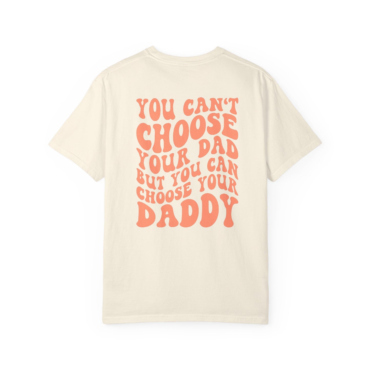 Choose your daddy tee