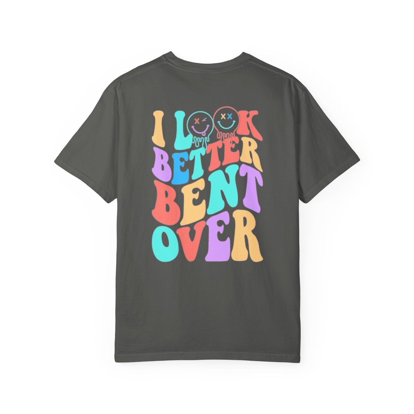 Funny Graphic Unisex T-Shirt - "I Look Better Bent Over"