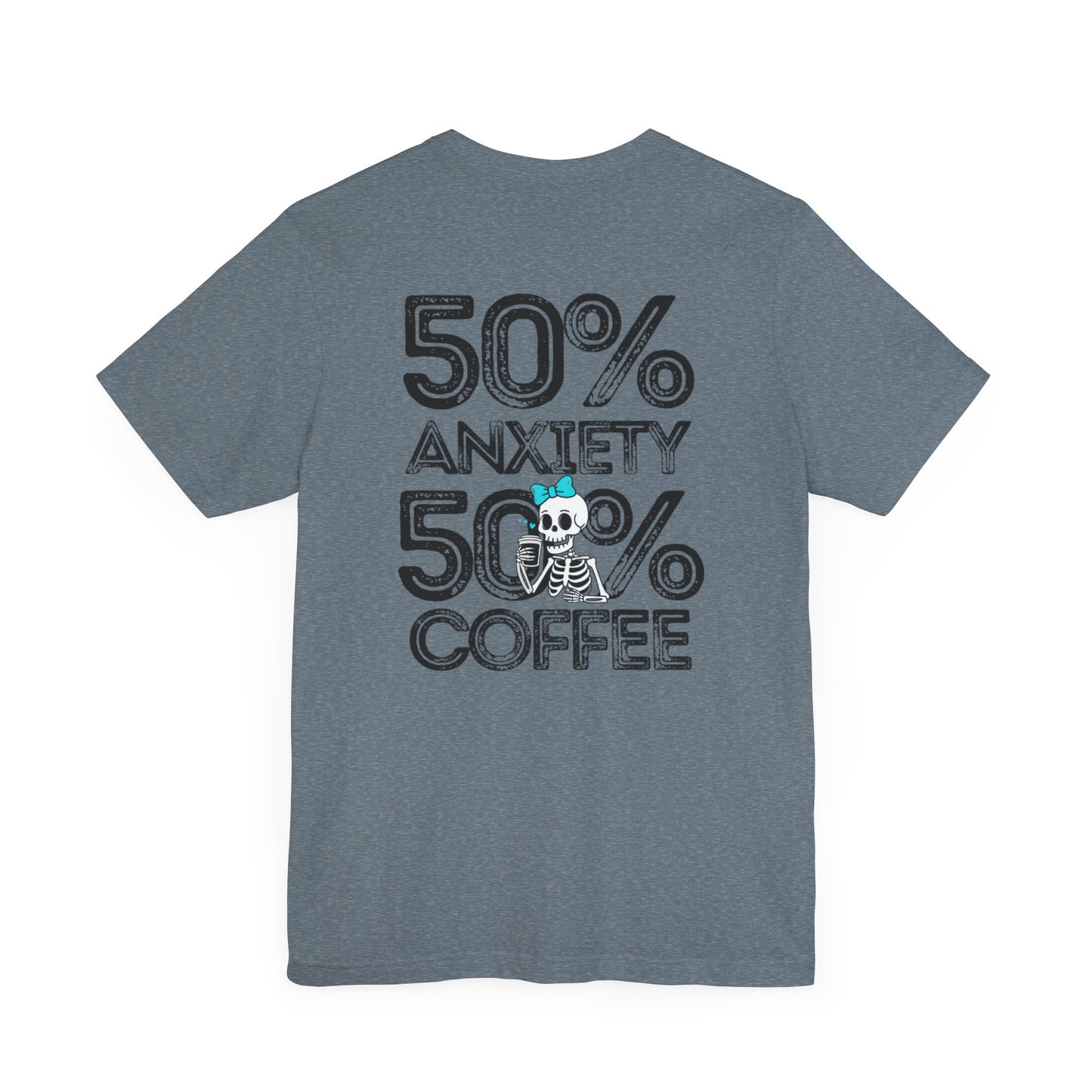 50% Anxiety 50% Coffee Tee, Funny Graphic T-Shirt, Unisex Casual Wear, Gift for Coffee Lovers, Anxiety Awareness Shirt