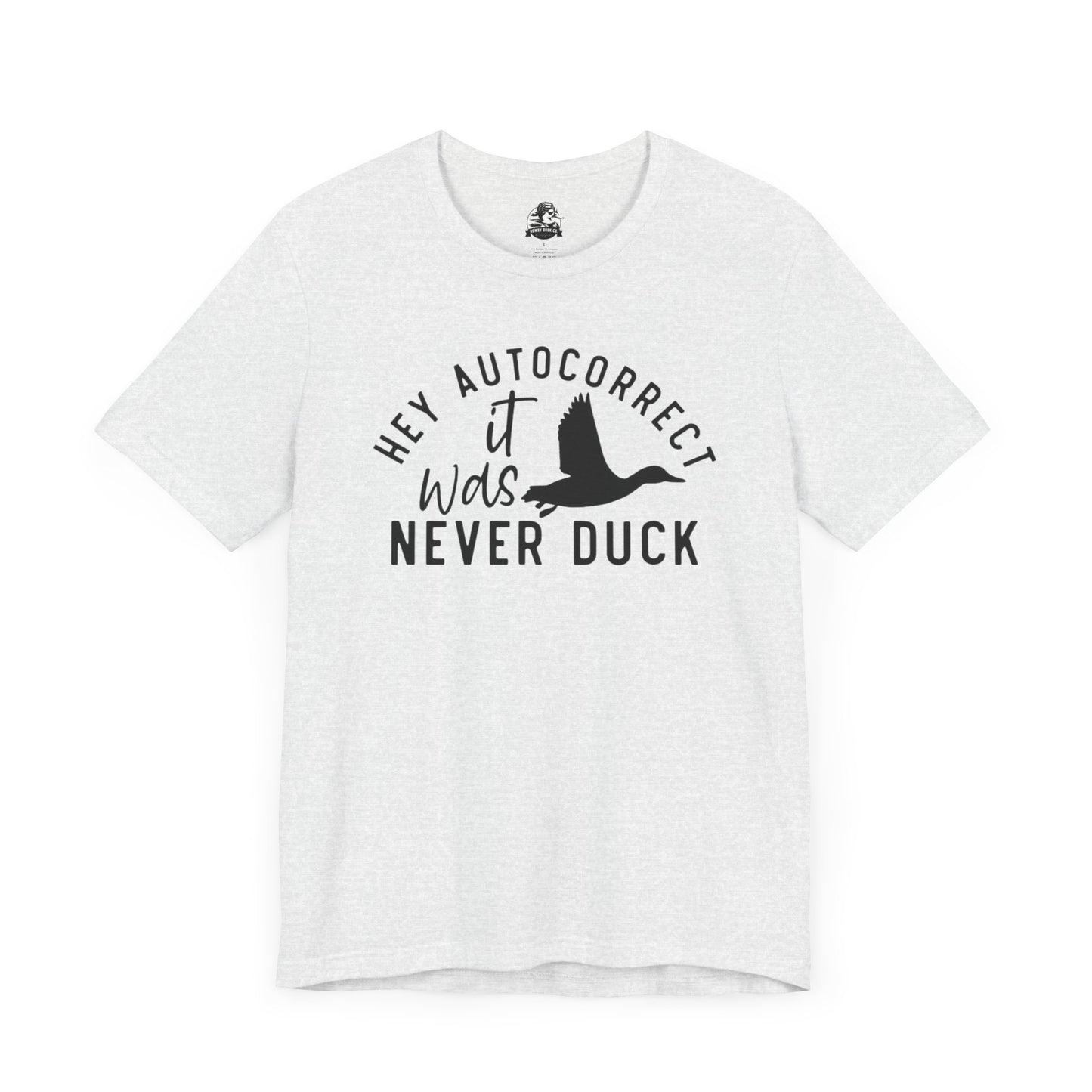 “Autocorrect, it was never duck”