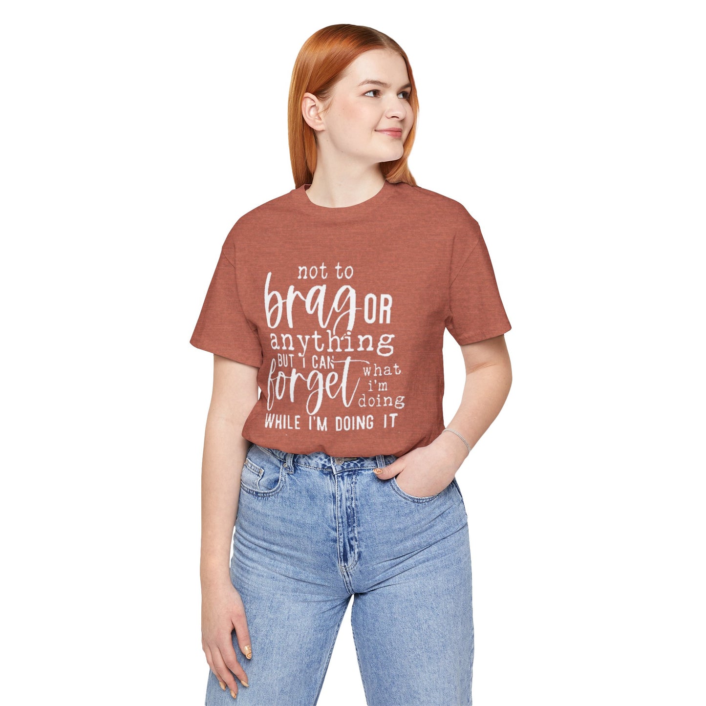 Forgetful Brag Unisex Tee, Funny T-Shirt, Humorous Gift, Casual Wear, Everyday Humor, Birthday Gift, Relaxed Fit