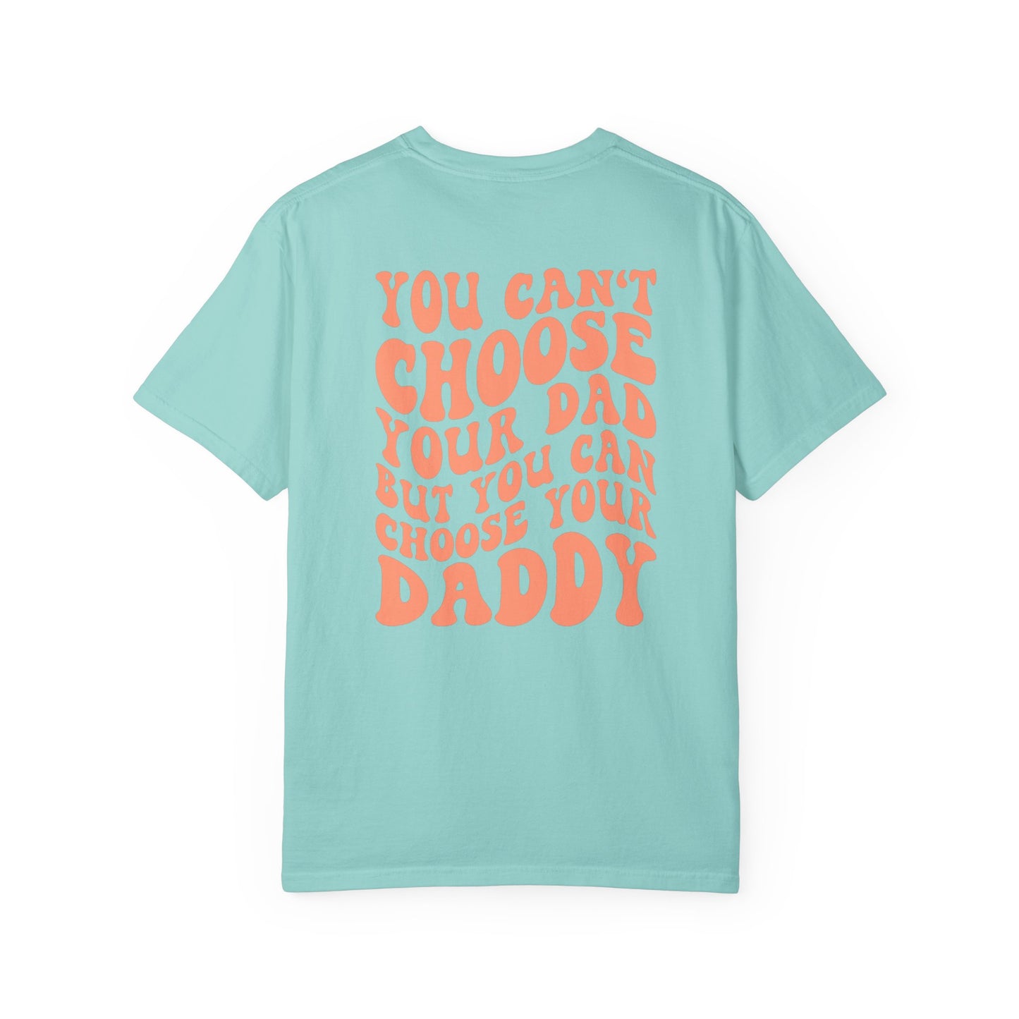 Choose your daddy tee