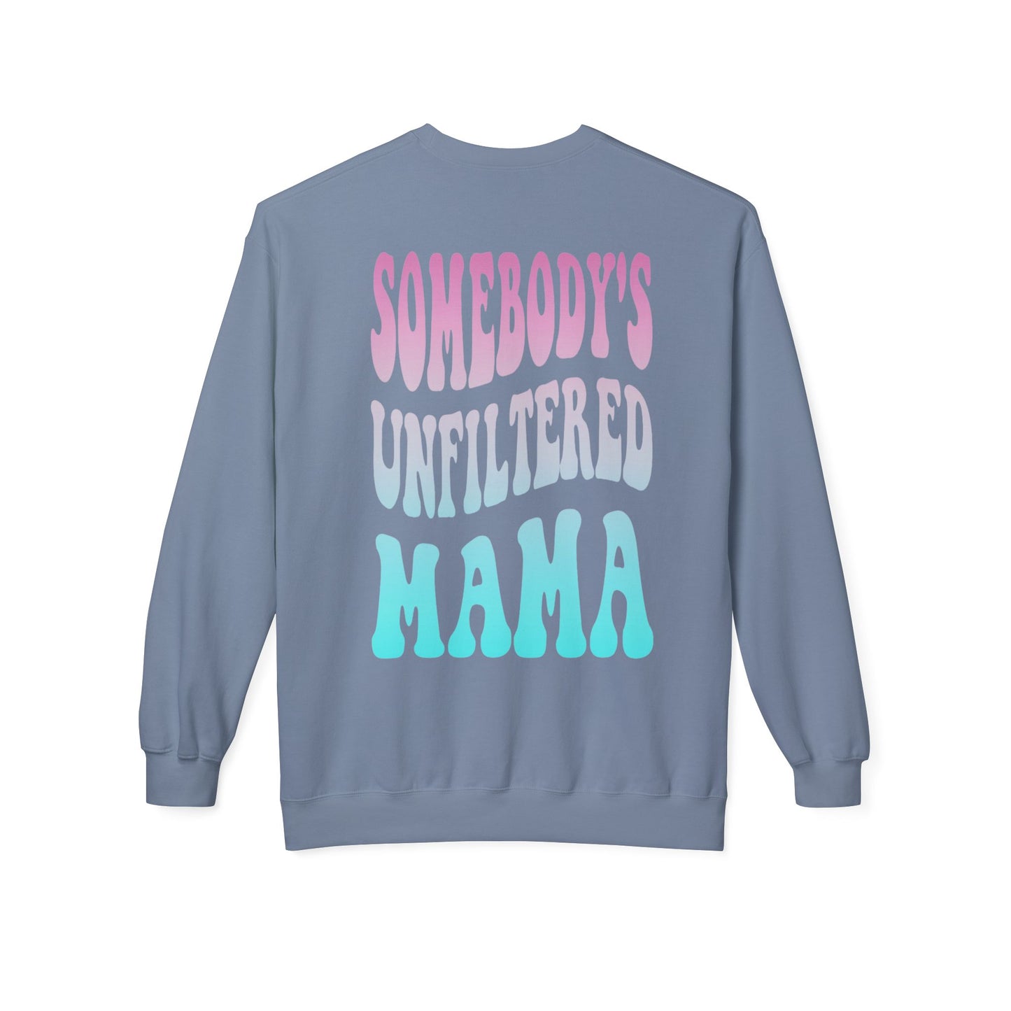 Somebody's Unfiltered Mama Graphic Fleece Crewneck