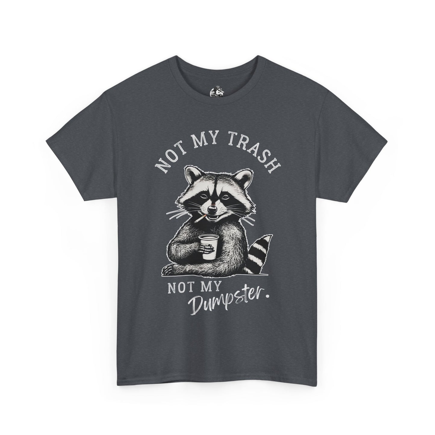 Funny Raccoon T-Shirt – "Not My Trash, Not My Dumpster" Unisex Tee