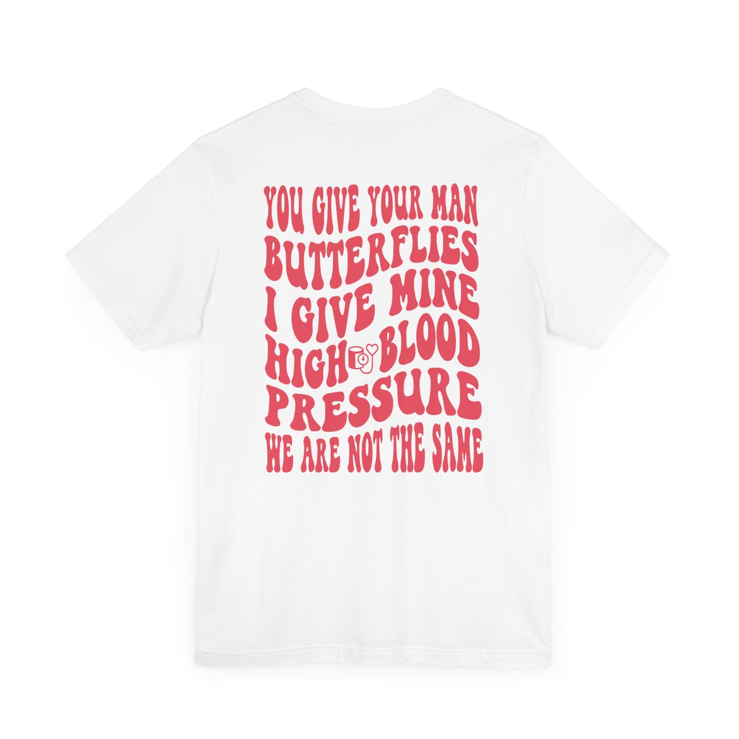 High Blood Pressure Tee, Fun Unisex T-Shirt, Whimsical Short Sleeve Shirt, Gift for Friends, Casual Everyday Wear