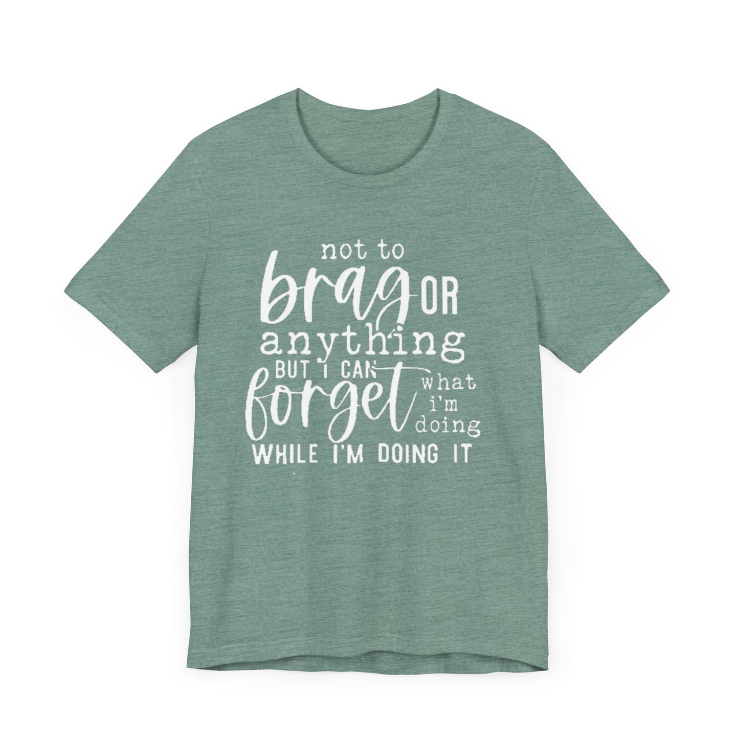 Forgetful Brag Unisex Tee, Funny T-Shirt, Humorous Gift, Casual Wear, Everyday Humor, Birthday Gift, Relaxed Fit
