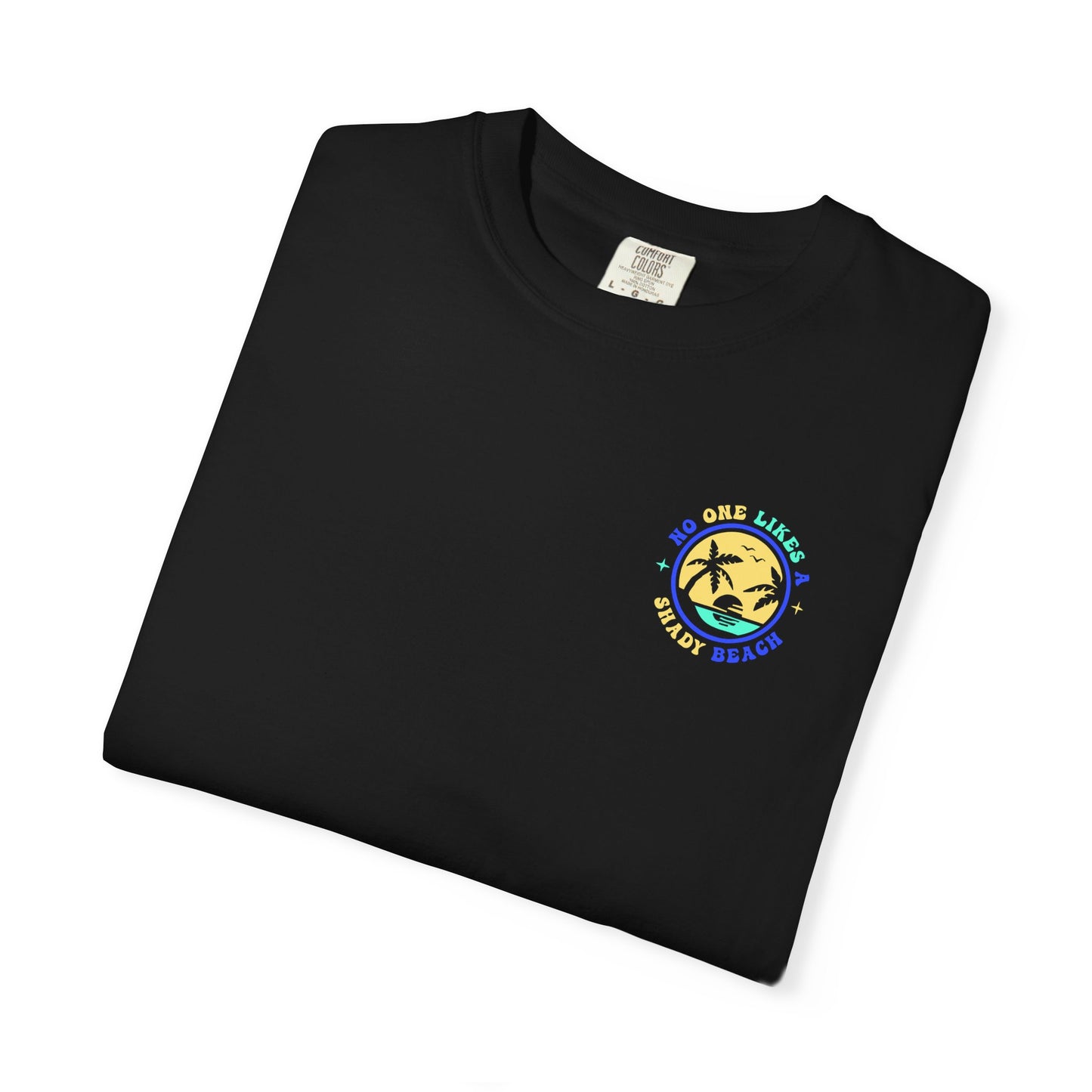 Unisex Garment-Dyed T-shirt - "No One Likes a Shady Beach" Fun Summer Tee