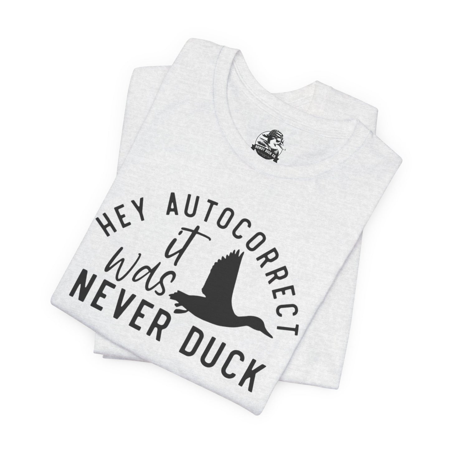 “Autocorrect, it was never duck”