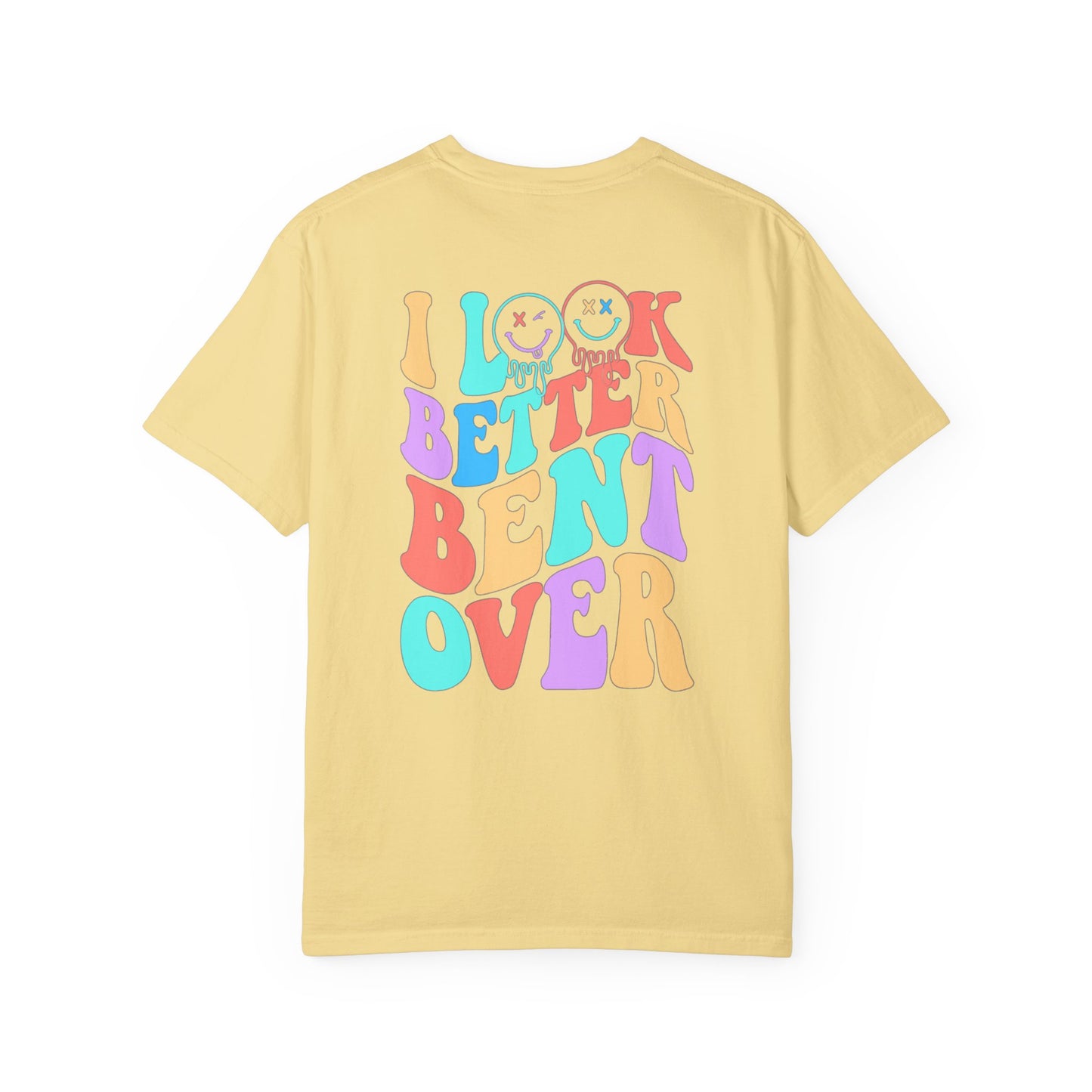 Funny Graphic Unisex T-Shirt - "I Look Better Bent Over"