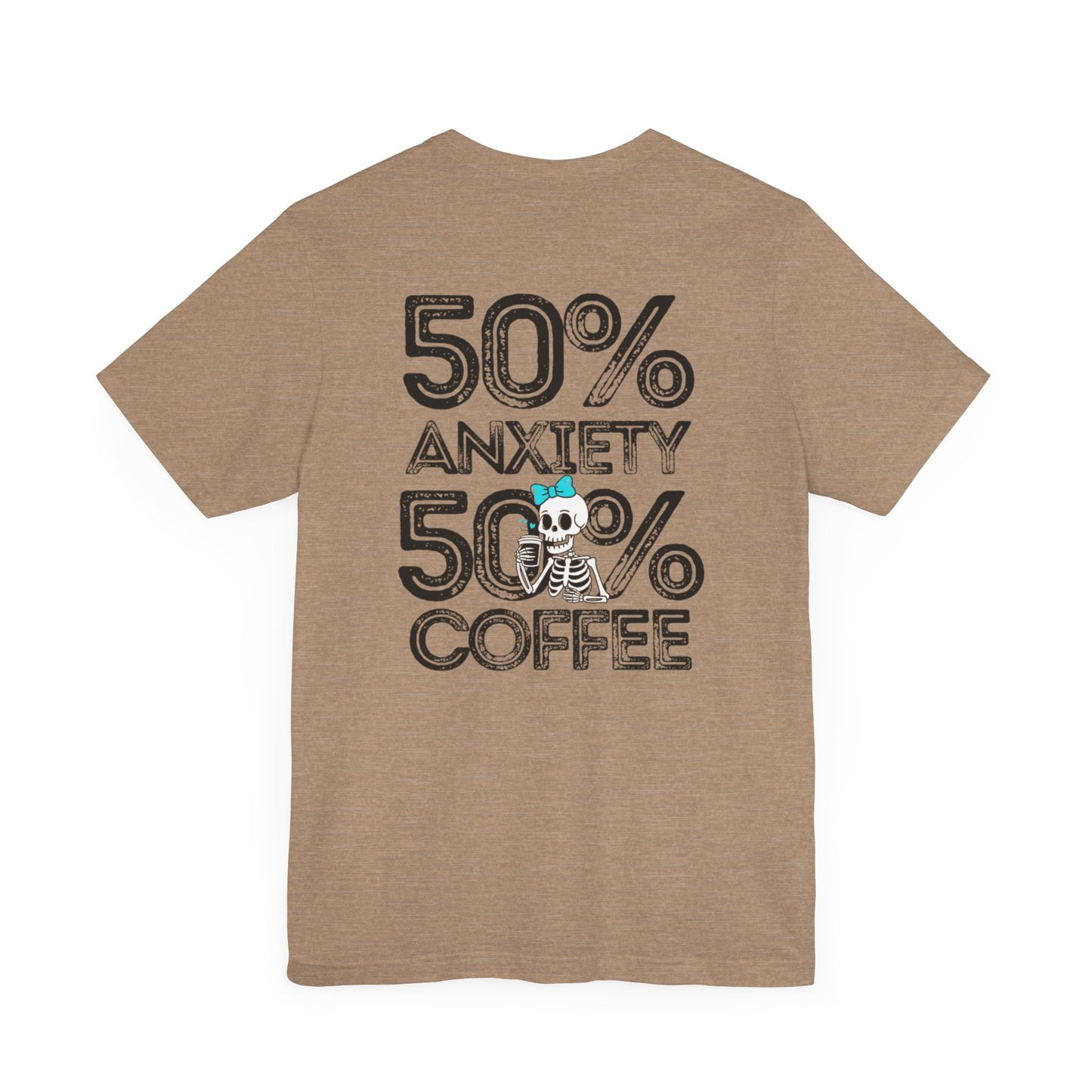 50% Anxiety 50% Coffee Tee, Funny Graphic T-Shirt, Unisex Casual Wear, Gift for Coffee Lovers, Anxiety Awareness Shirt