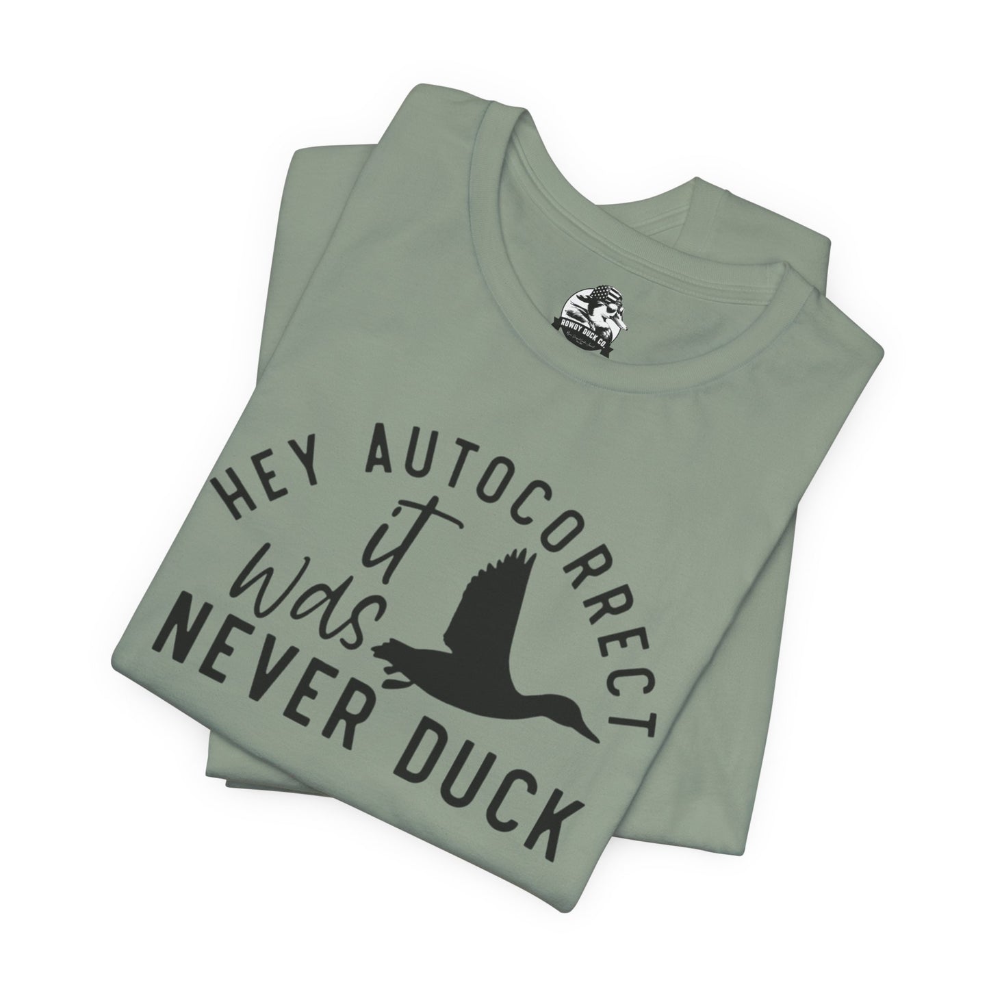 “Autocorrect, it was never duck”