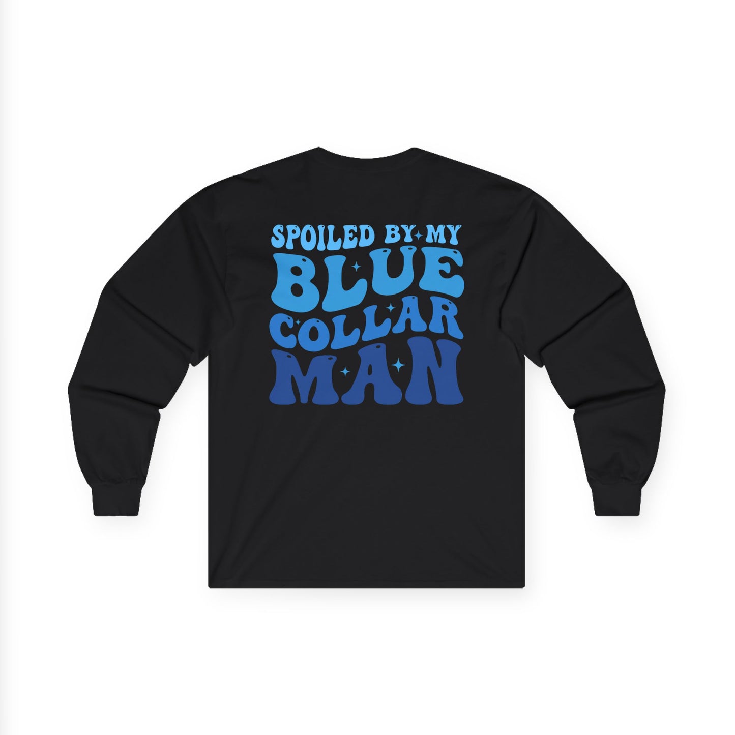 Graphic Long Sleeve - “Spoiled by my blue collar man”
