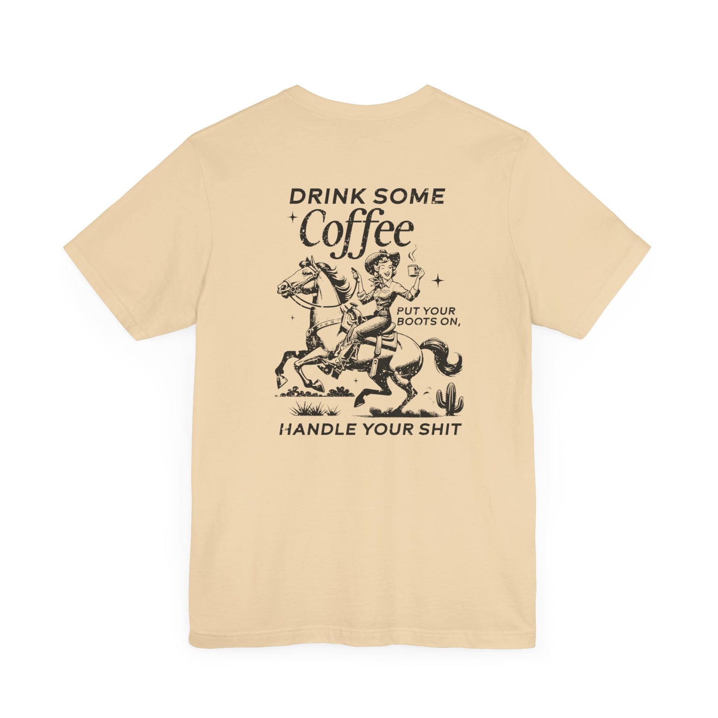 Women's Graphic Tee " Drink Some Coffee and Handle Your Shit"