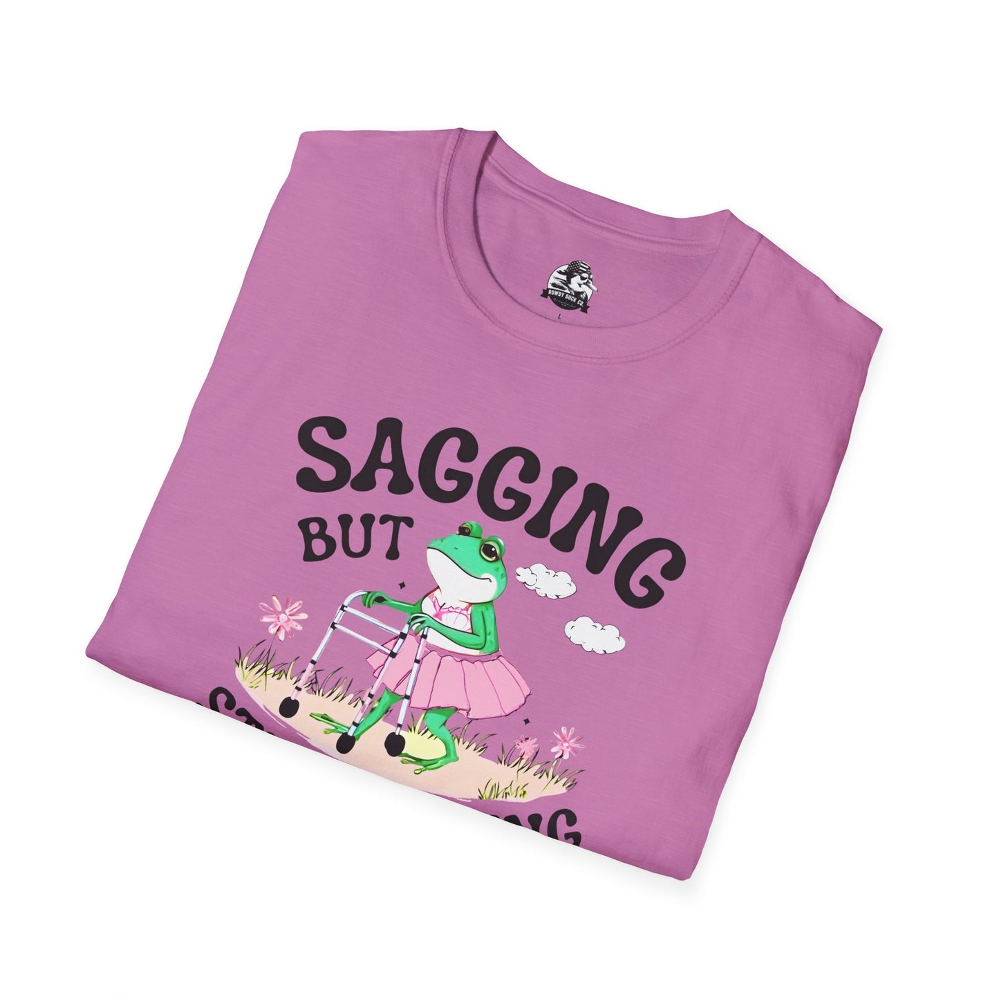 Funny Unisex T-Shirt - 'Sagging But Still Gagging' - Casual Humor Tee